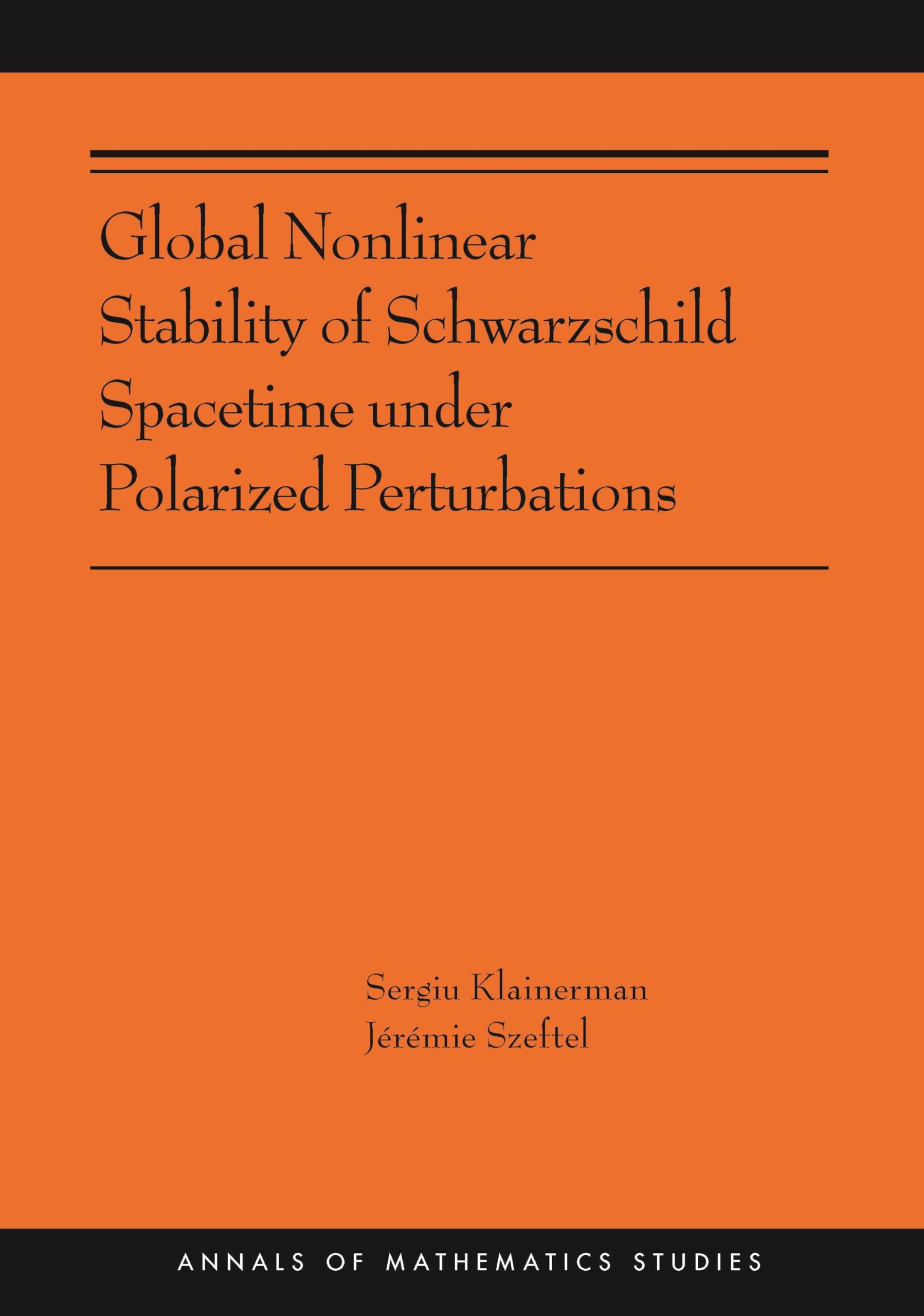 Global Nonlinear Stability of Schwarzschild Spacetime Under Polarized Perturbations: (Ams-210) (Annals of Mathematics Studies, 210, Band 210) Mathematics