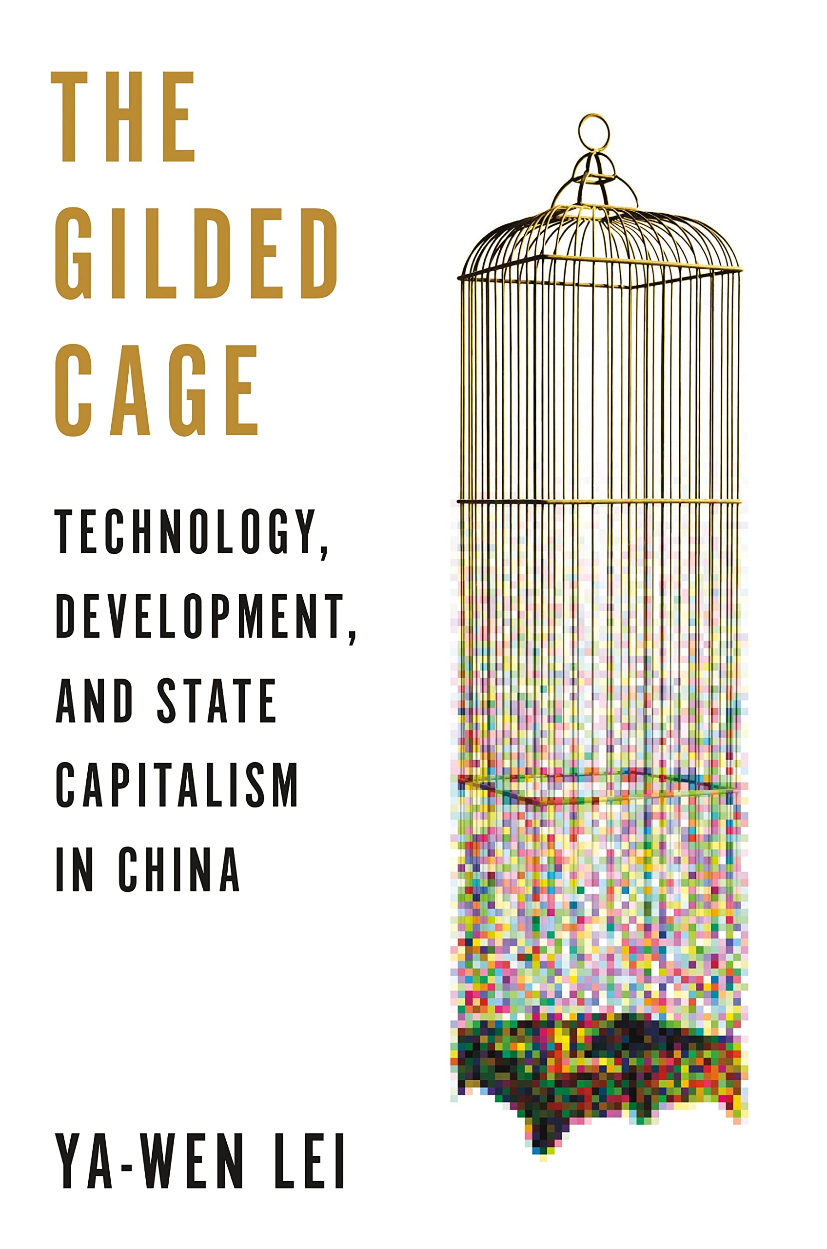 The Gilded Cage: Technology, Development, and State Capitalism in China Social Sciences
