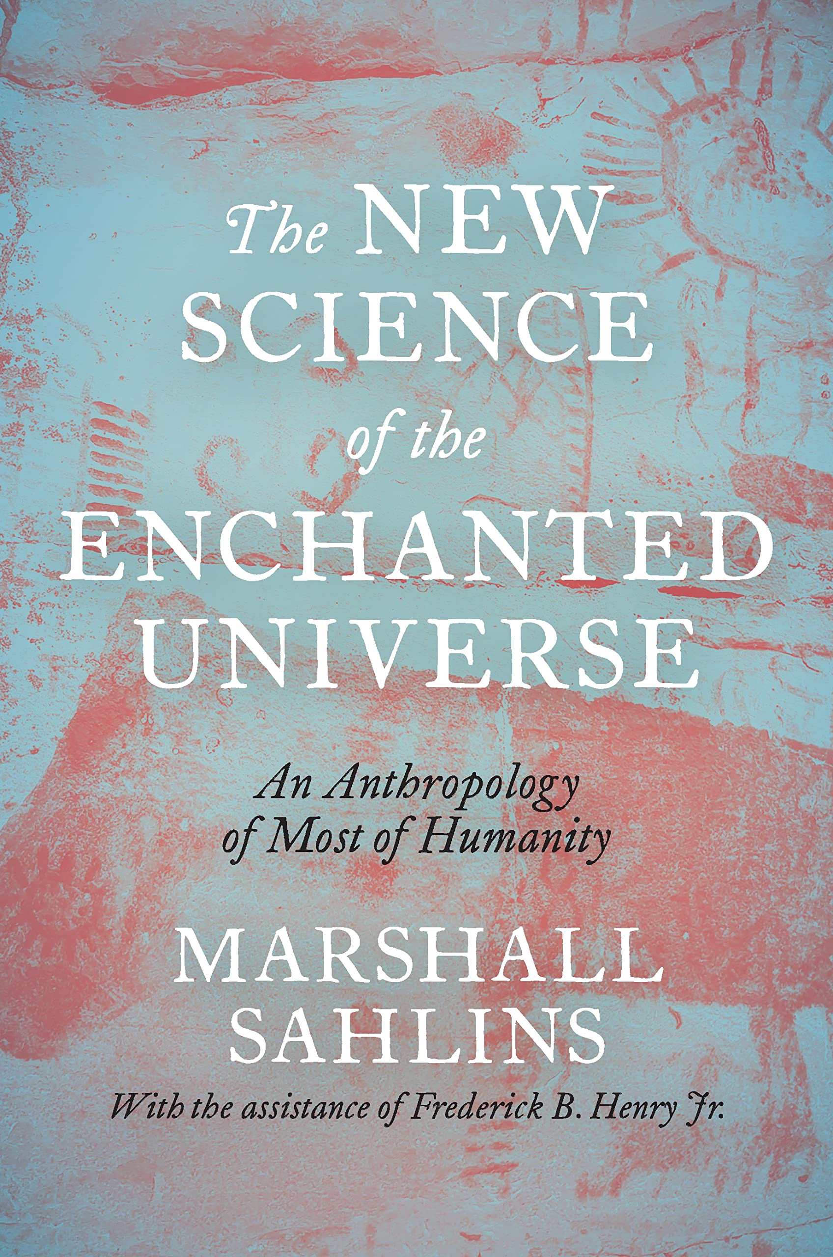 The New Science of the Enchanted Universe: An Anthropology of Most of Humanity Religion & Esotericism