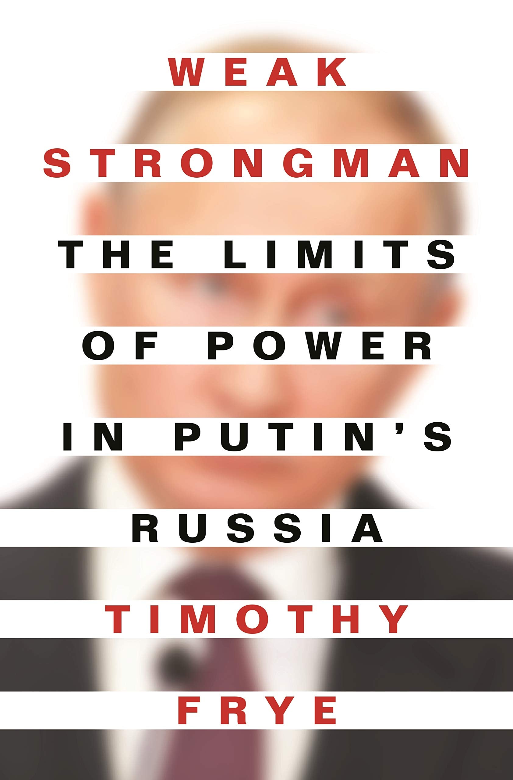 Weak Strongman: The Limits of Power in Putin's Russia book