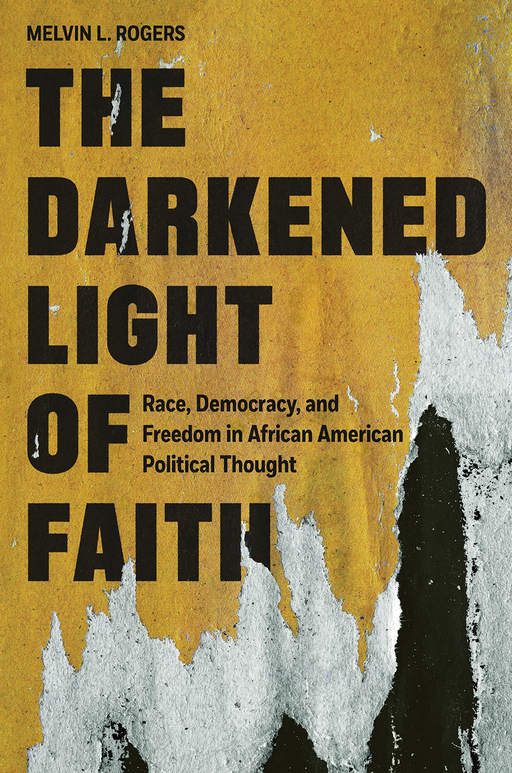 The Darkened Light of Faith: Race, Democracy, and Freedom in African American Political Thought Philosophy