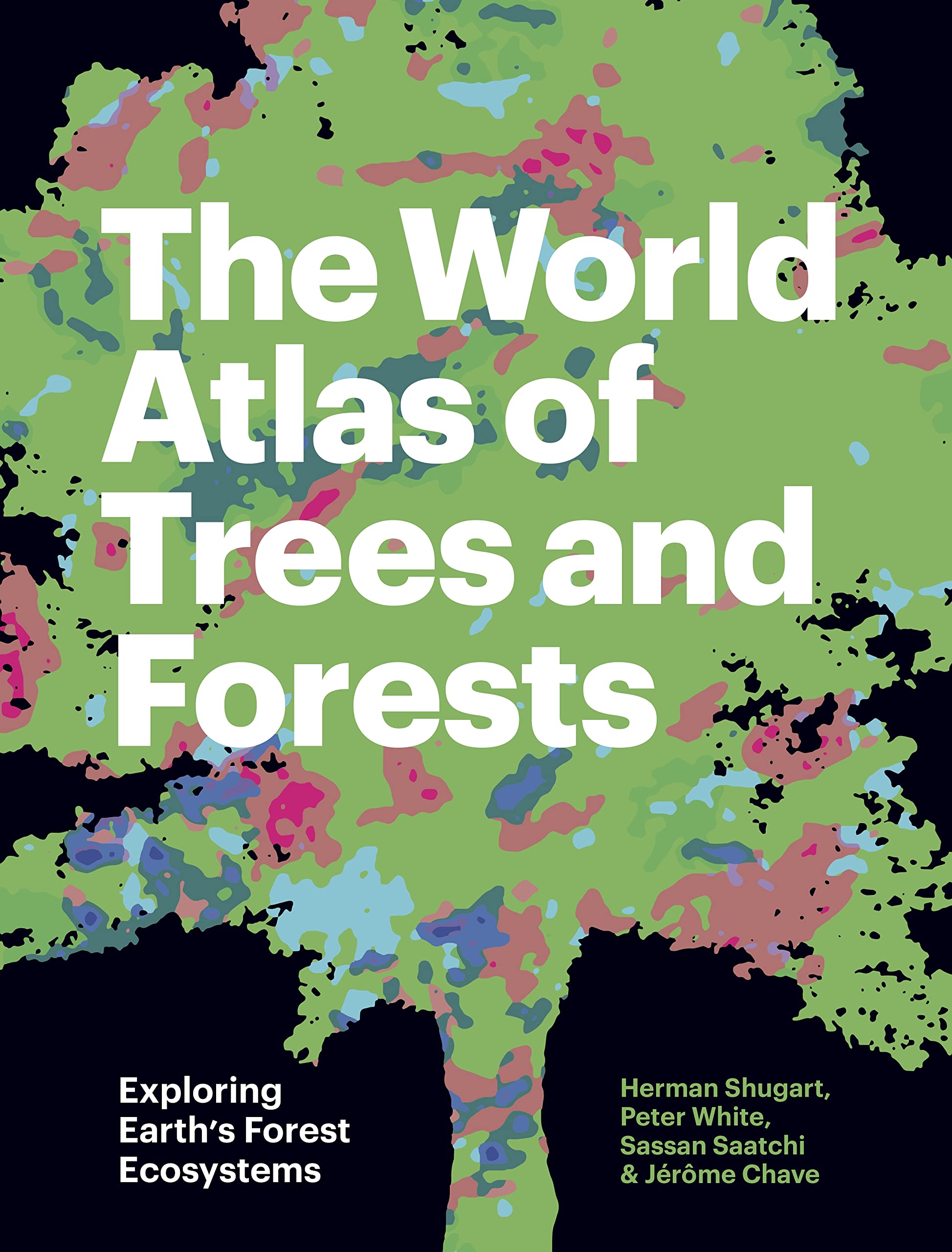 The World Atlas of Trees and Forests: Exploring Earth's Forest Ecosystems Geology & Geography