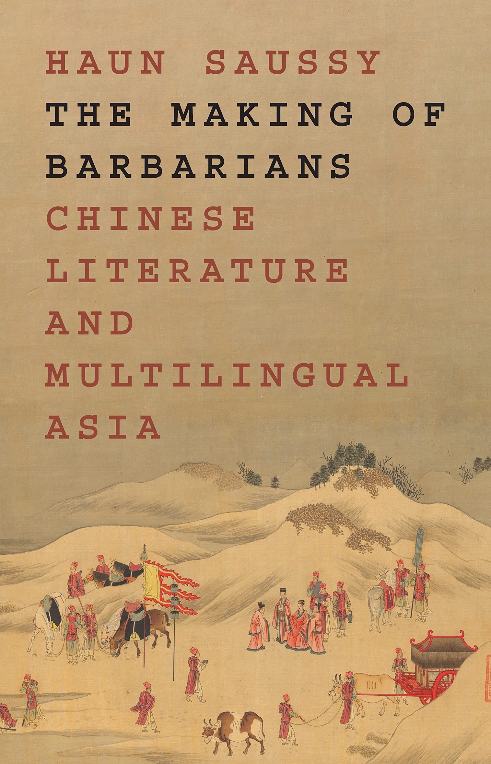 The Making of Barbarians: Chinese Literature and Multilingual Asia (Translation/Transnation, 49) Social Sciences