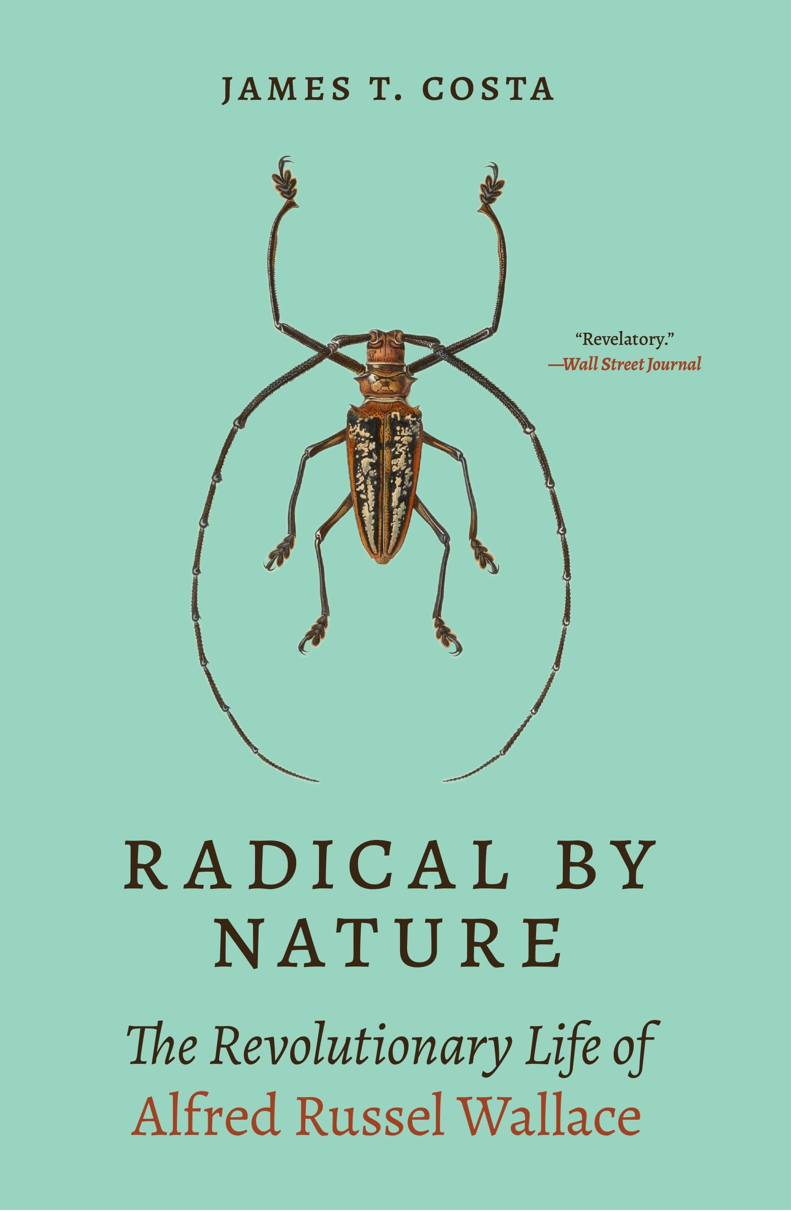 Radical by Nature: The Revolutionary Life of Alfred Russel Wallace Science