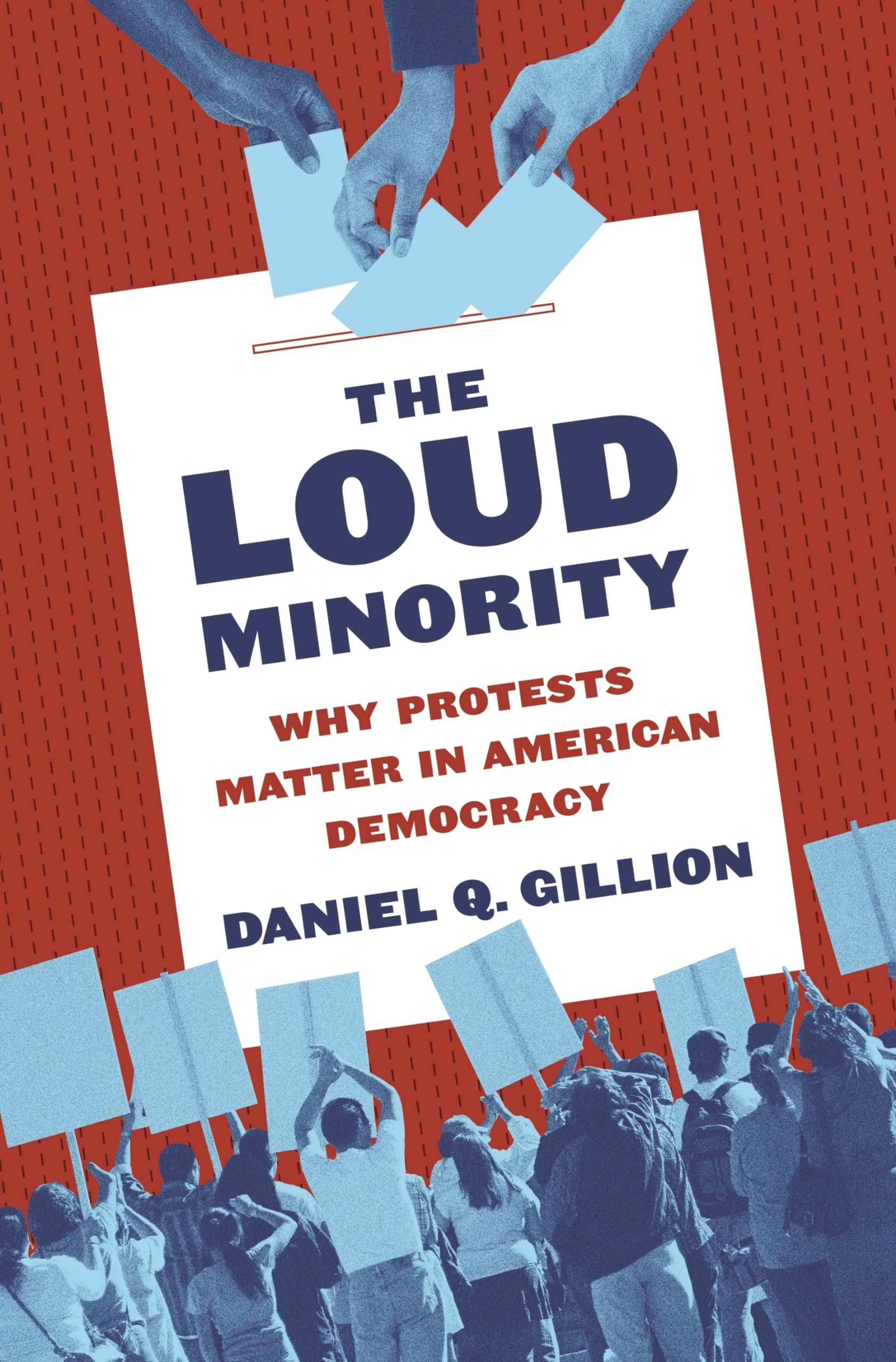 The Loud Minority: Why Protests Matter in American Democracy (Princeton Studies in Political Behavior) Social Sciences