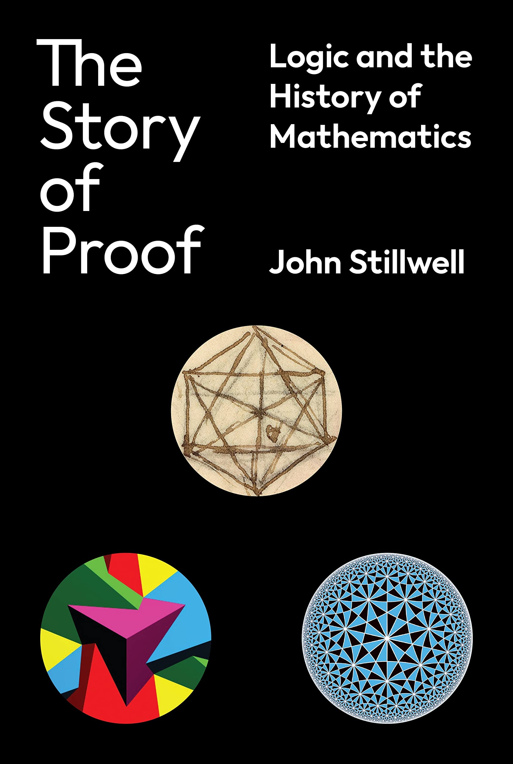 The Story of Proof: Logic and the History of Mathematics Mathematics