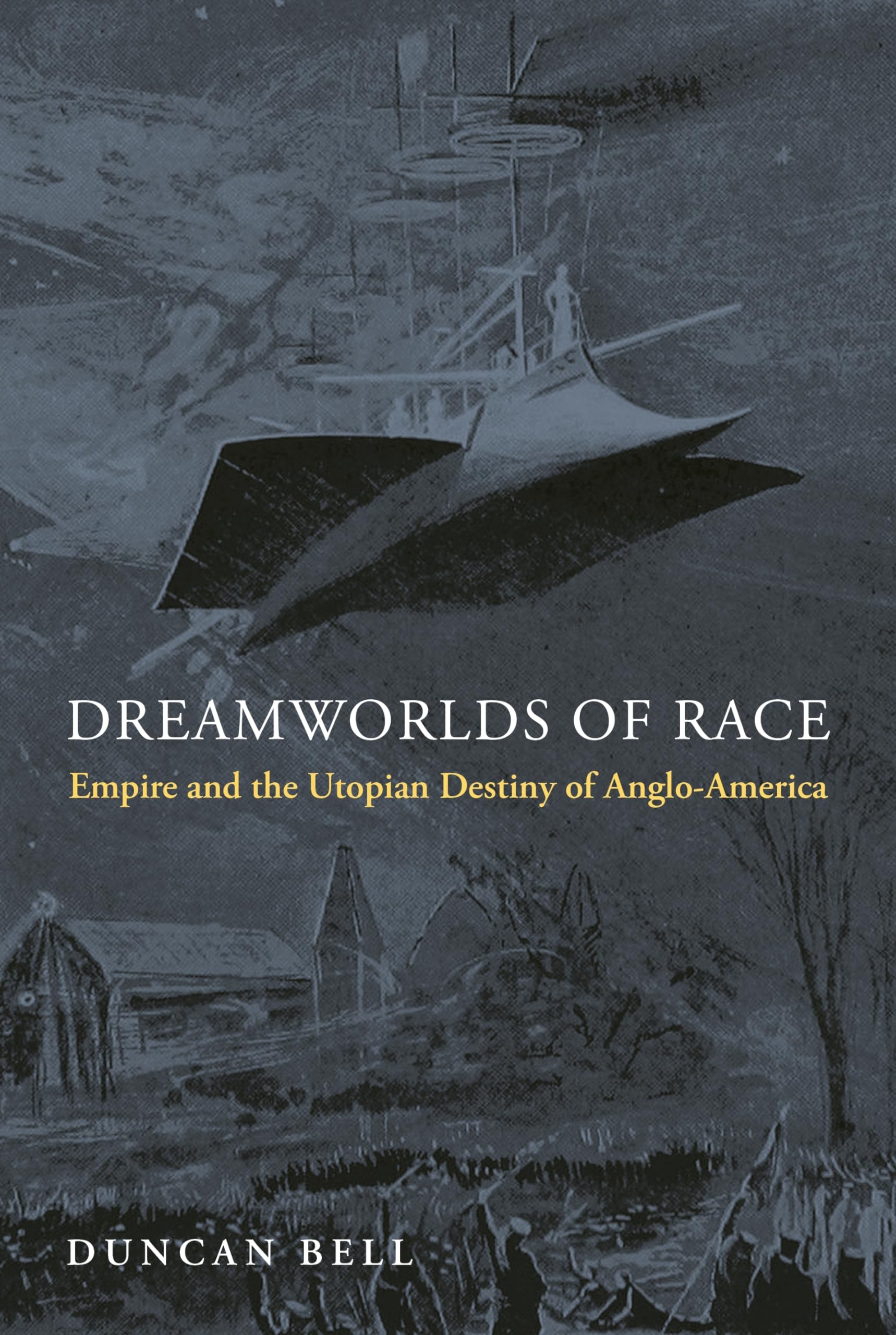 Dreamworlds of Race: Empire and the Utopian Destiny of Anglo-America Philosophy