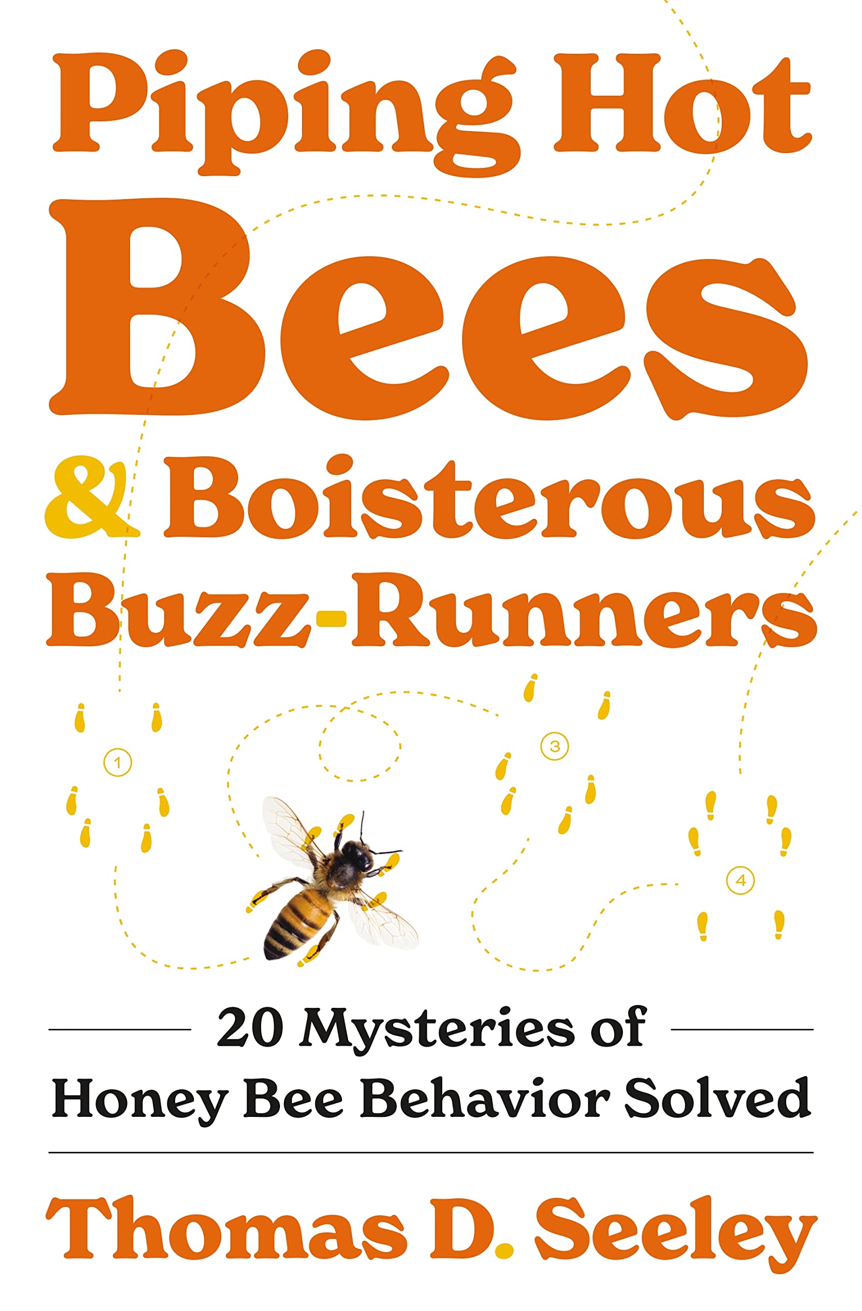 Piping Hot Bees and Boisterous Buzz-Runners: 20 Mysteries of Honey Bee Behavior Solved Mathematics
