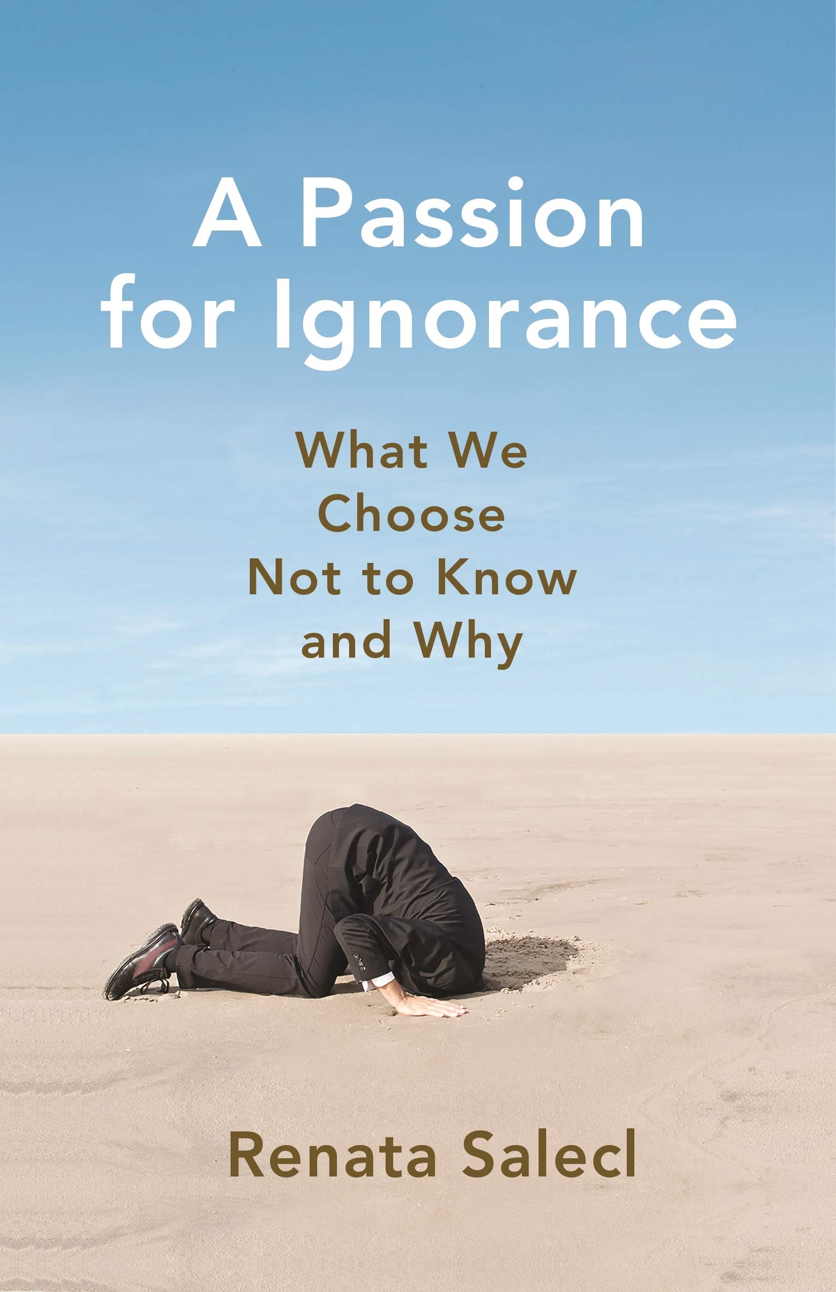 A Passion for Ignorance: What We Choose Not to Know and Why book