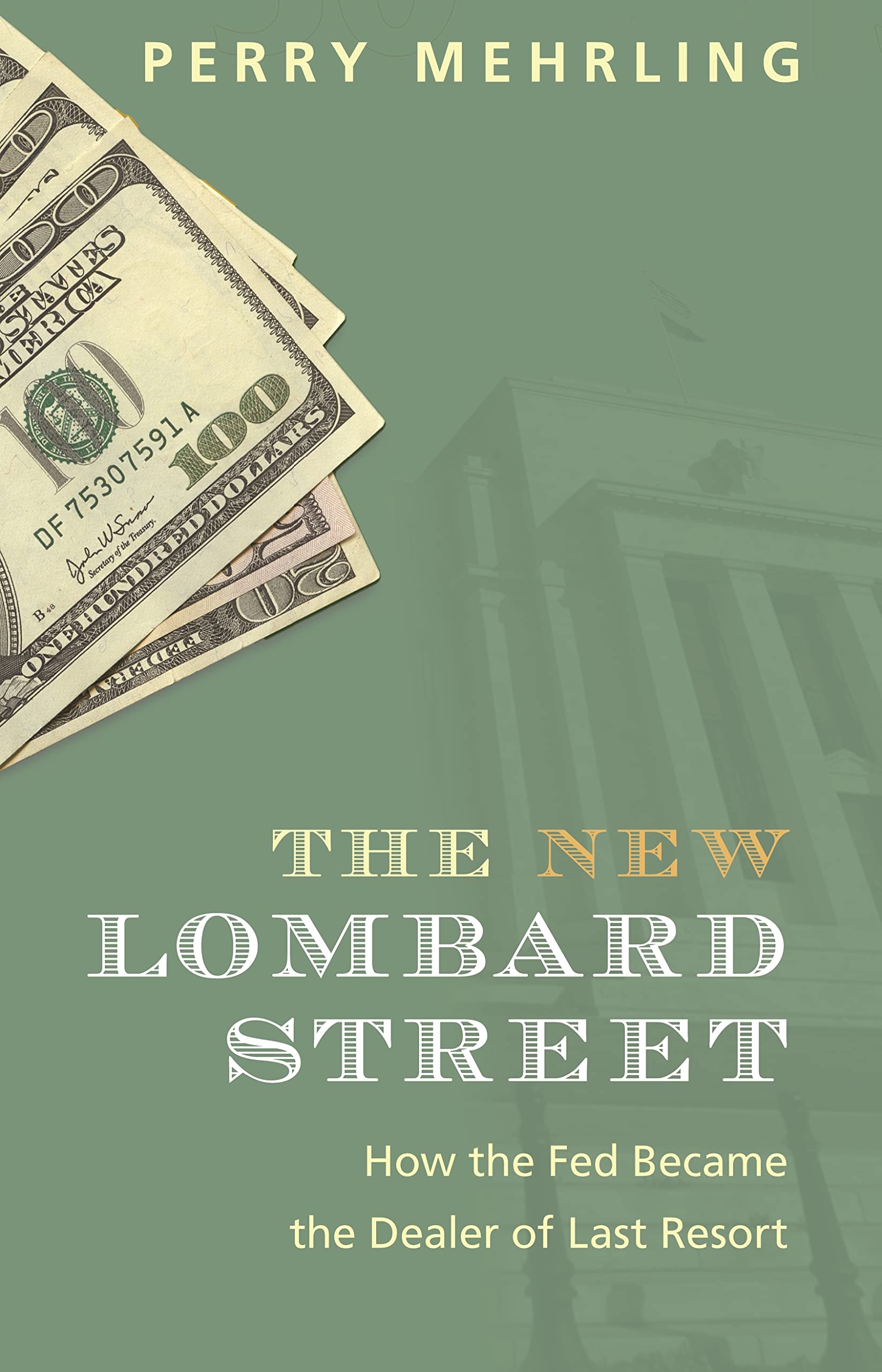 The New Lombard Street: How the Fed Became the Dealer of Last Resort Business, Finance & Career