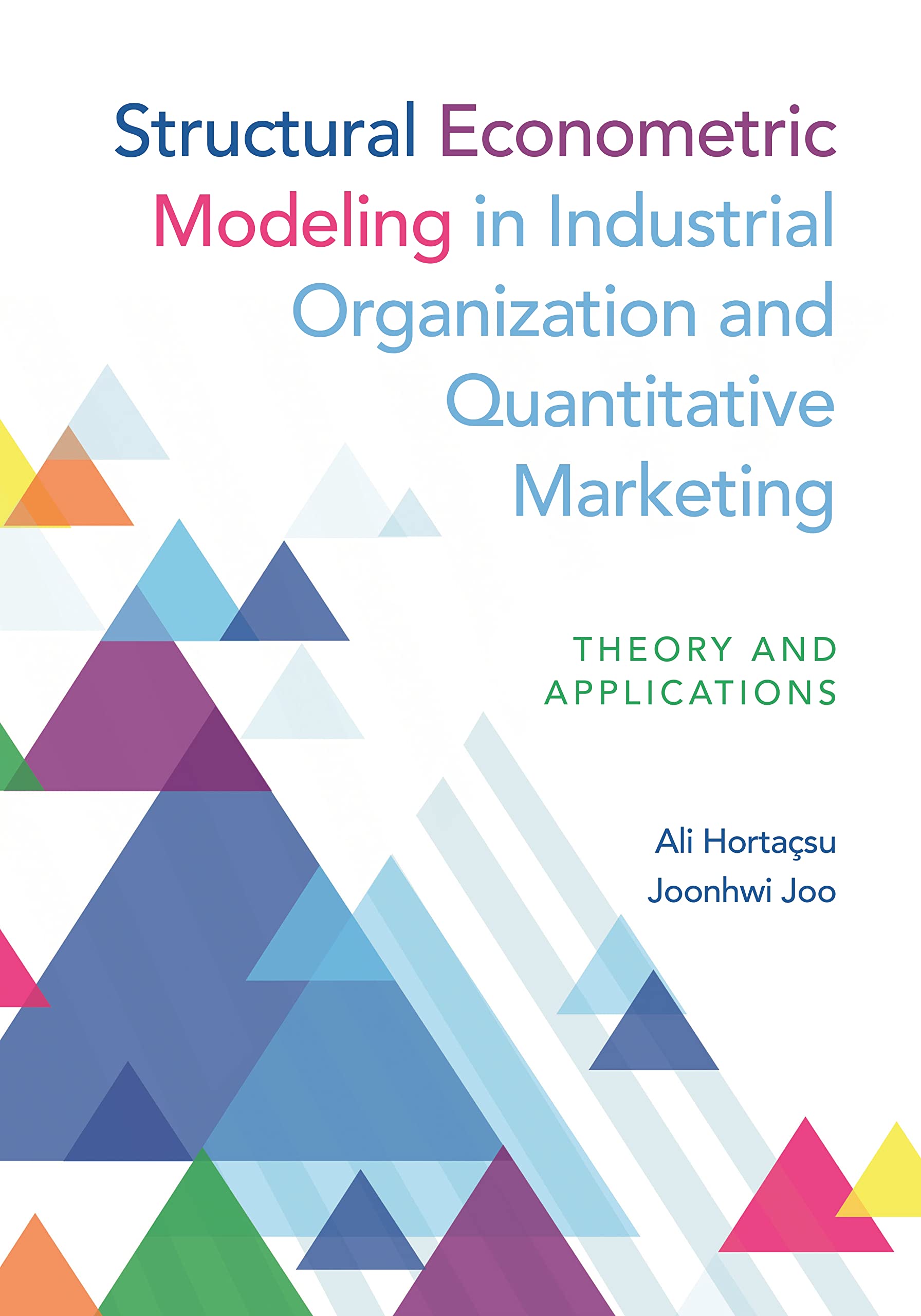 Structural Econometric Modeling in Industrial Organization and Quantitative Marketing: Theory and Applications Business, Finance & Career