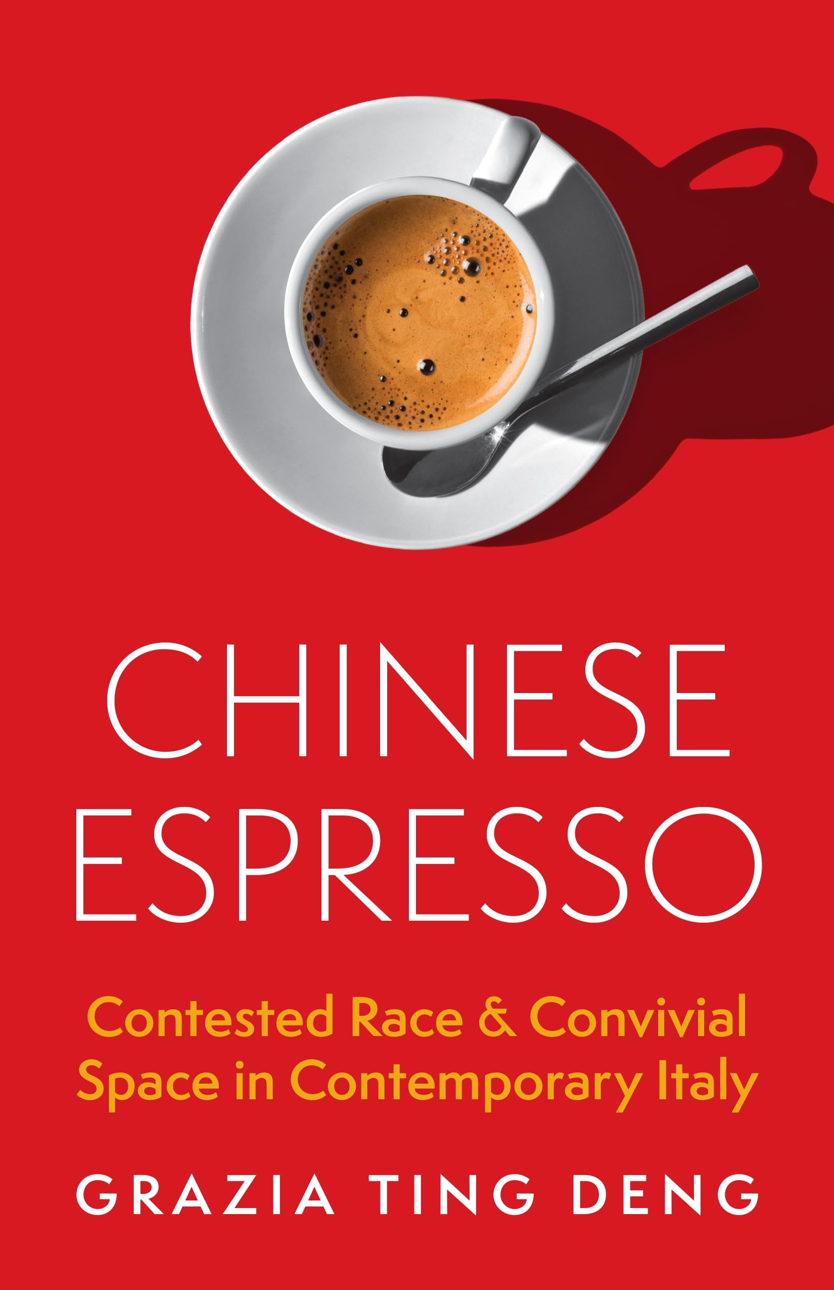Chinese Espresso: Contested Race and Convivial Space in Contemporary Italy Social Sciences