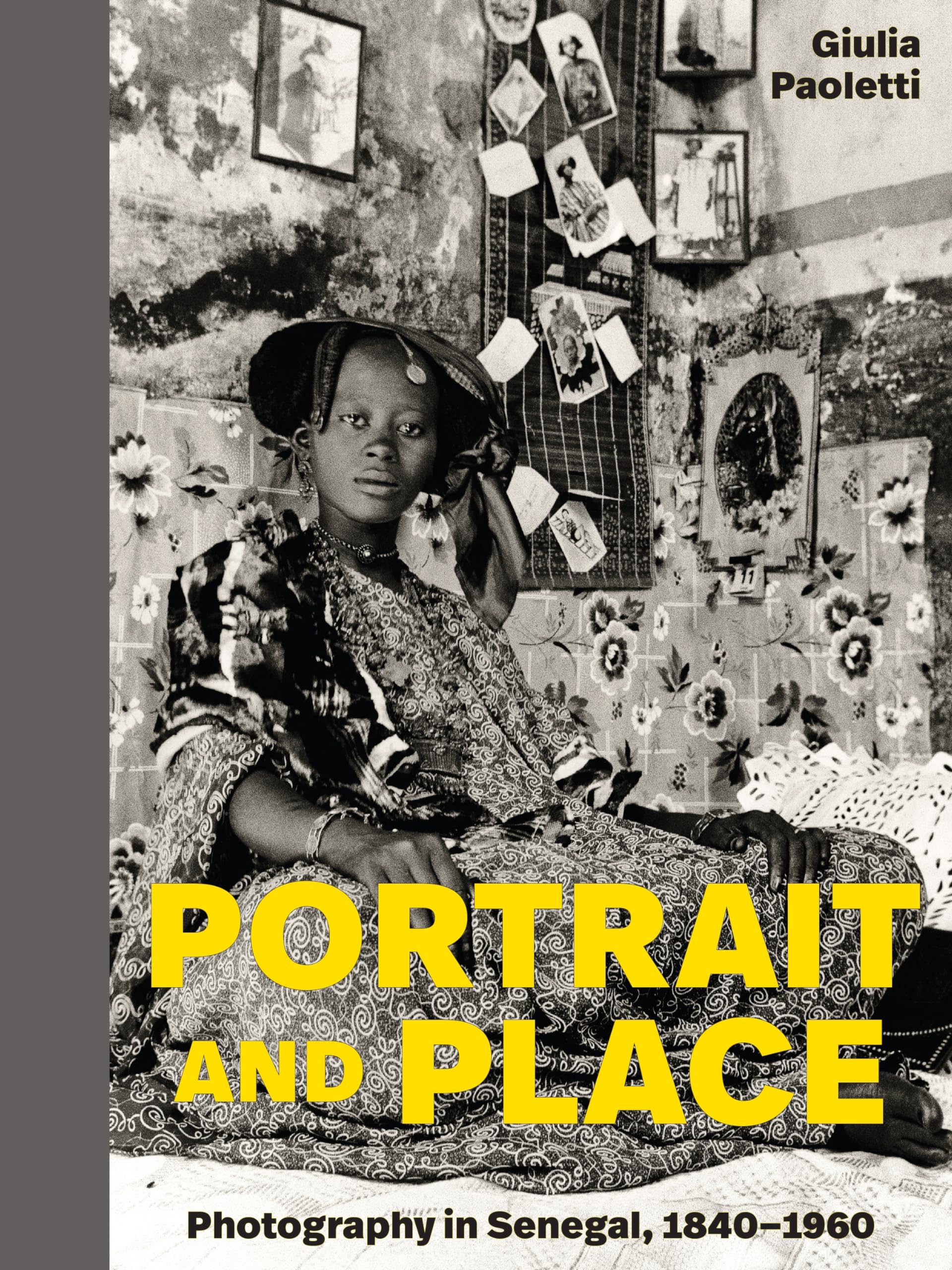 Portrait and Place: Photography in Senegal, 1840-1960 Media & Communication