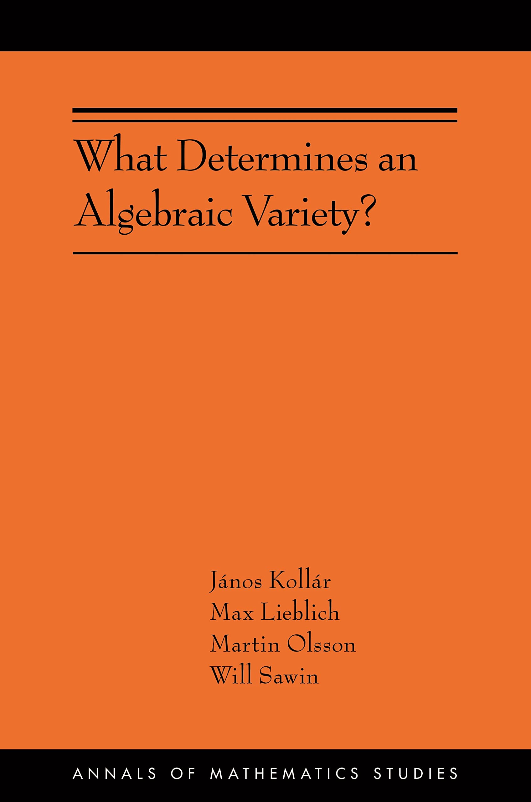 What Determines an Algebraic Variety?: Ams-216 (Annals of Mathematics Studies, 216) Mathematics