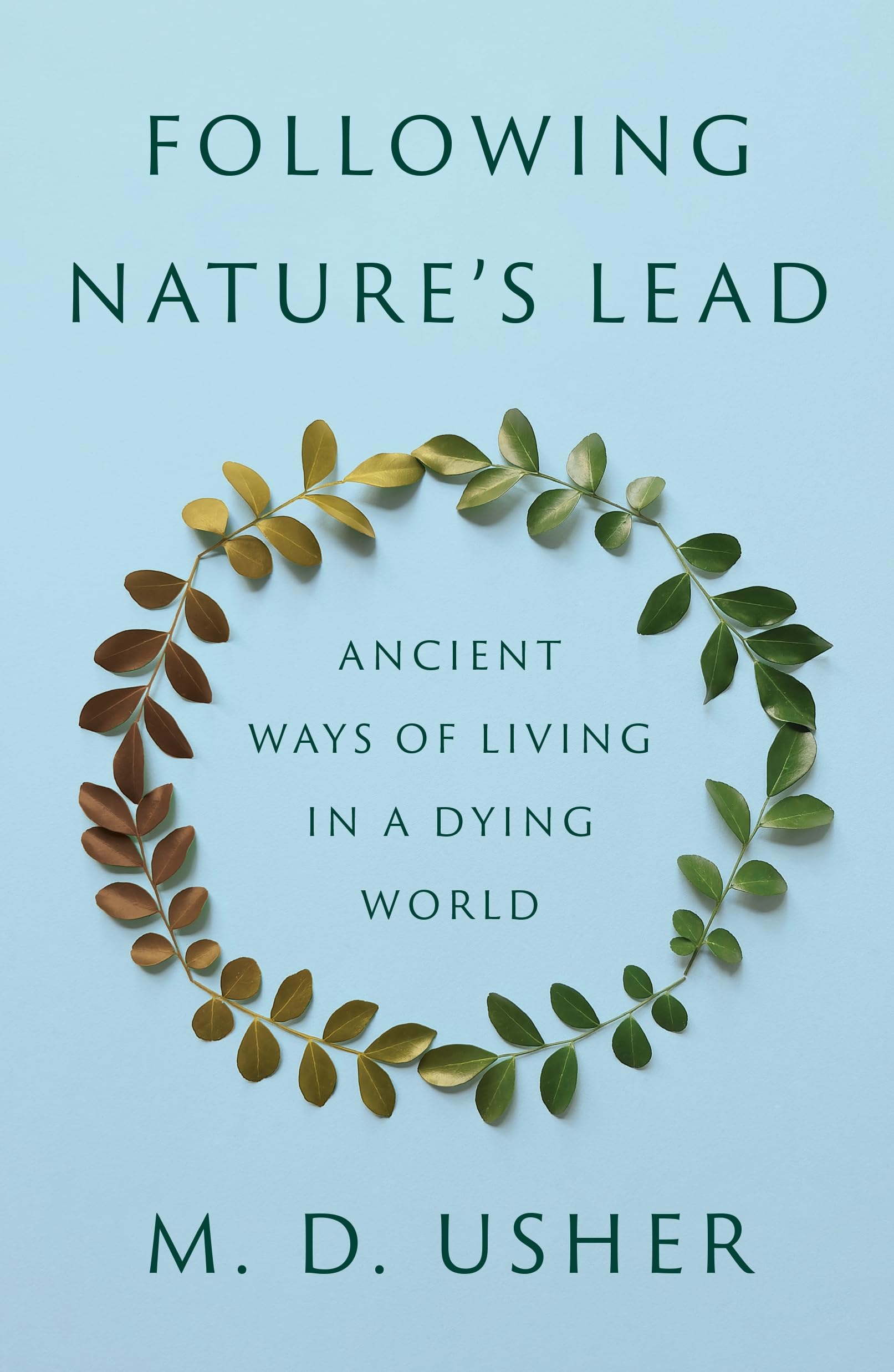 Following Nature’s Lead: Ancient Ways of Living in a Dying World Philosophy