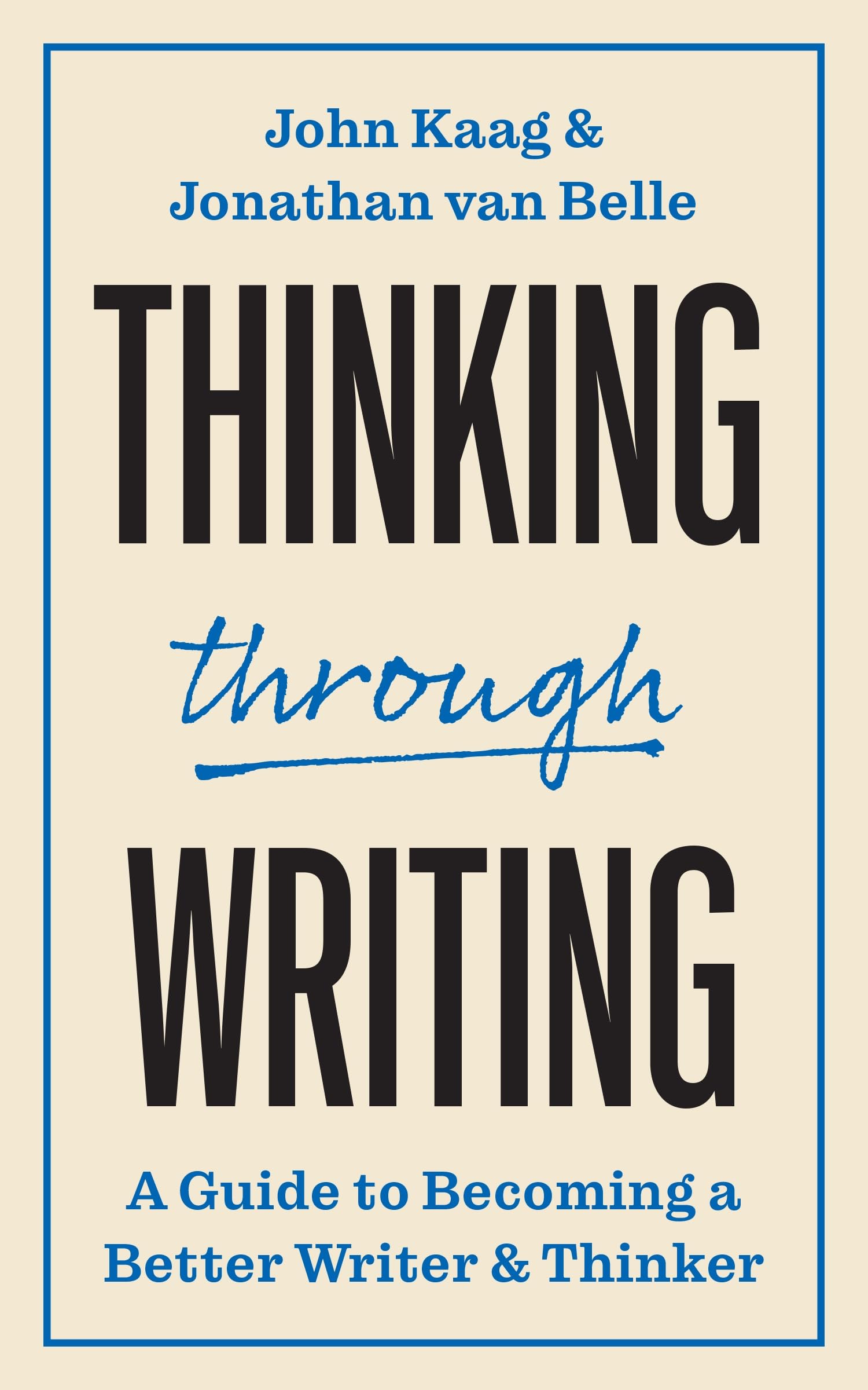 Thinking Through Writing: A Guide to Becoming a Better Writer and Thinker (Skills for Scholars) Business, Finance & Career
