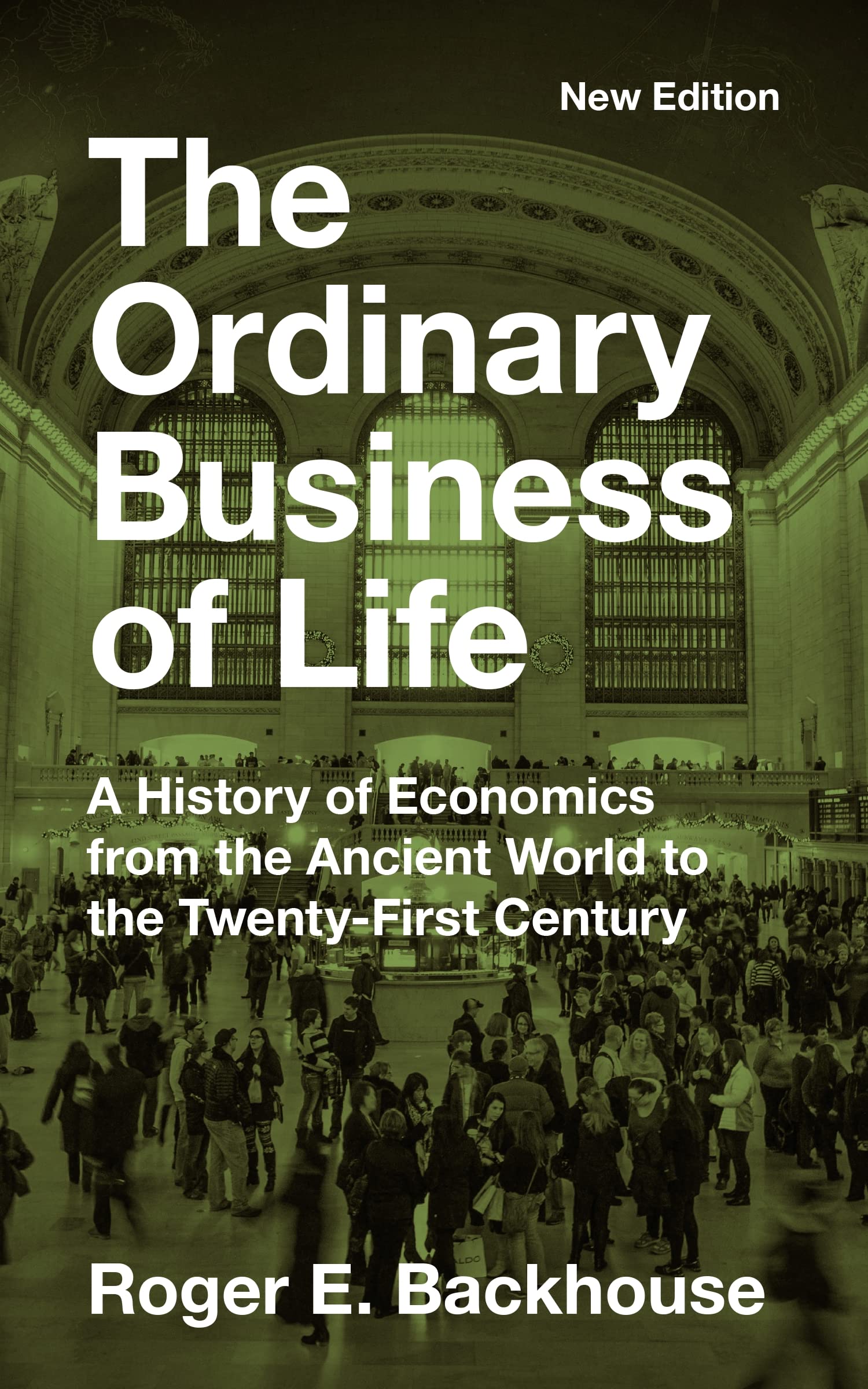 The Ordinary Business of Life: A History of Economics from the Ancient World to the Twenty-First Century Business, Finance & Career