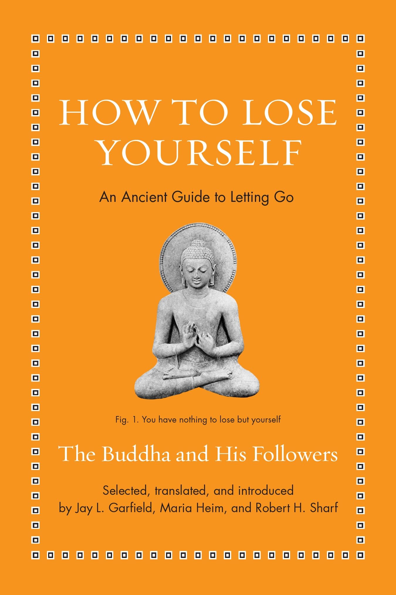 How to Lose Yourself: An Ancient Guide to Letting Go (Ancient Wisdom for Modern Readers) Philosophy