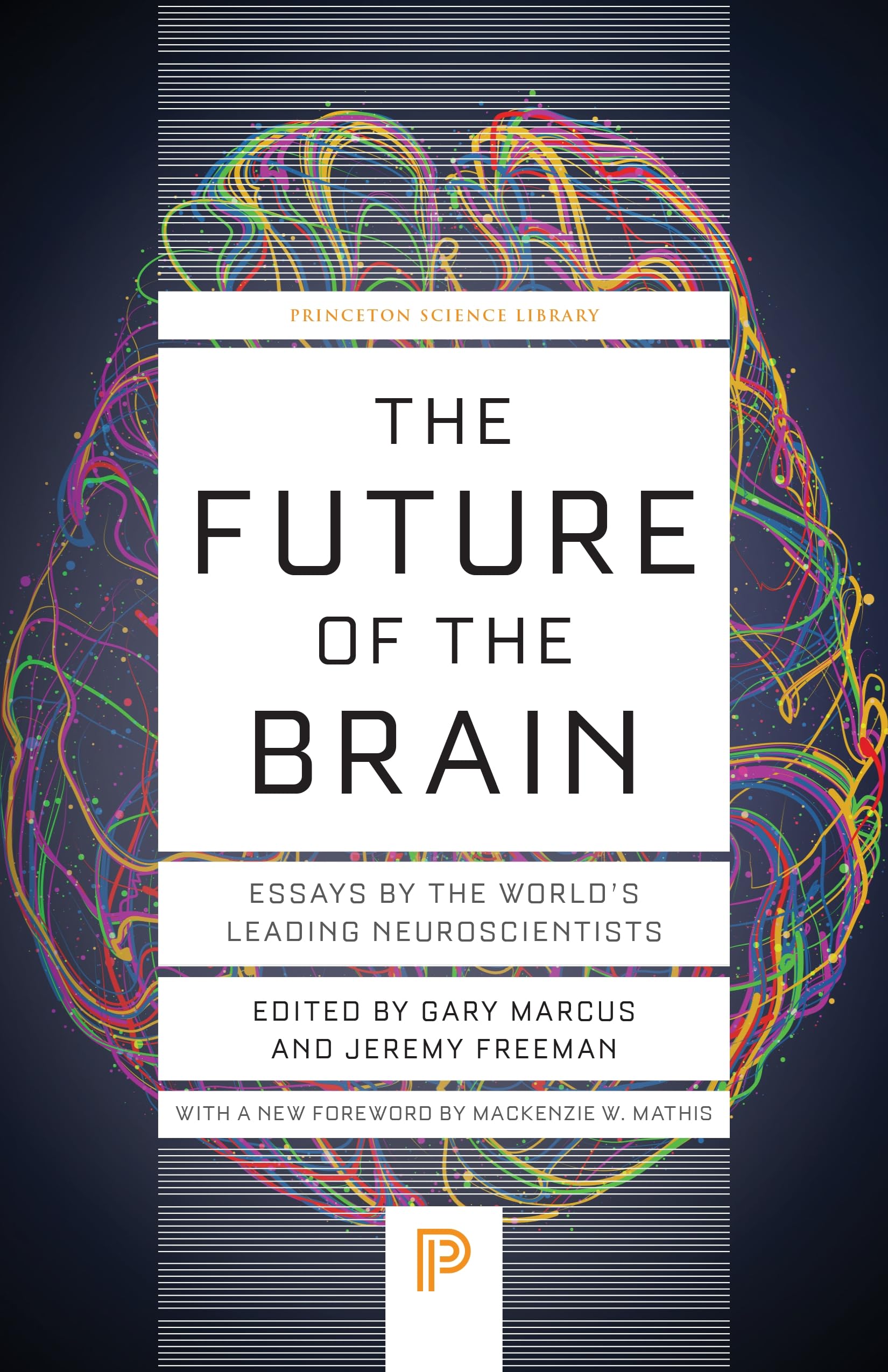 The Future of the Brain: Essays by the World's Leading Neuroscientists (Princeton Science Library, 146) Medicine