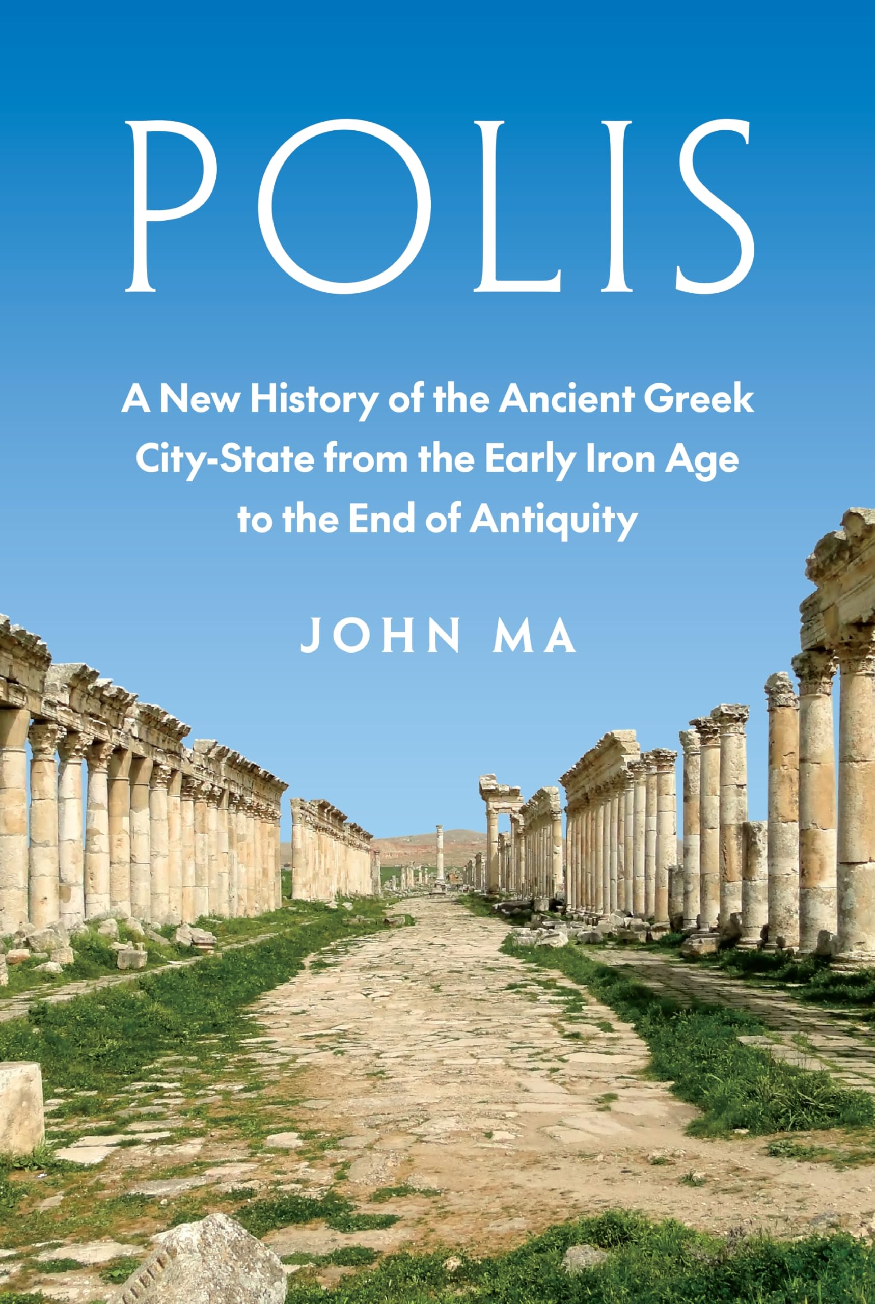 Polis: A New History of the Ancient Greek City-state from the Early Iron Age to the End of Antiquity Philosophy
