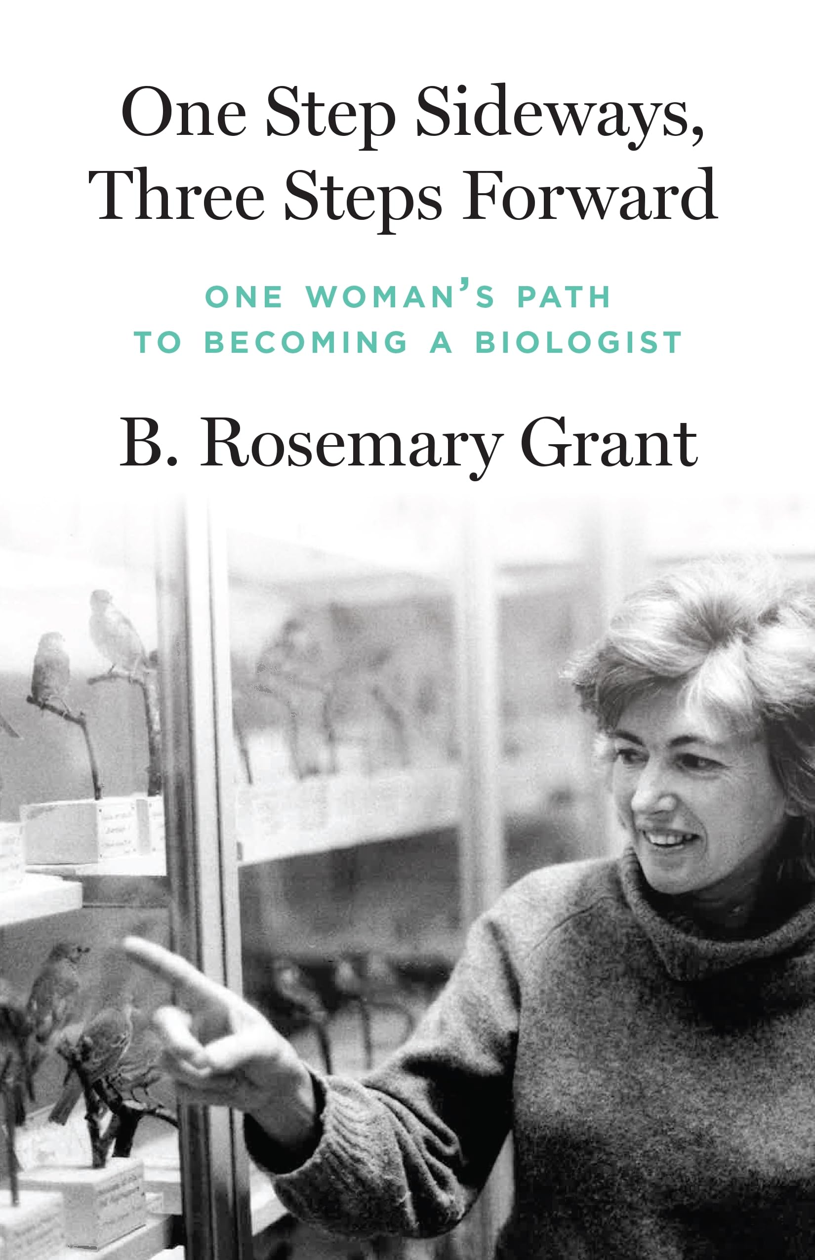 One Step Sideways, Three Steps Forward: One Woman’s Path to Becoming a Biologist Books