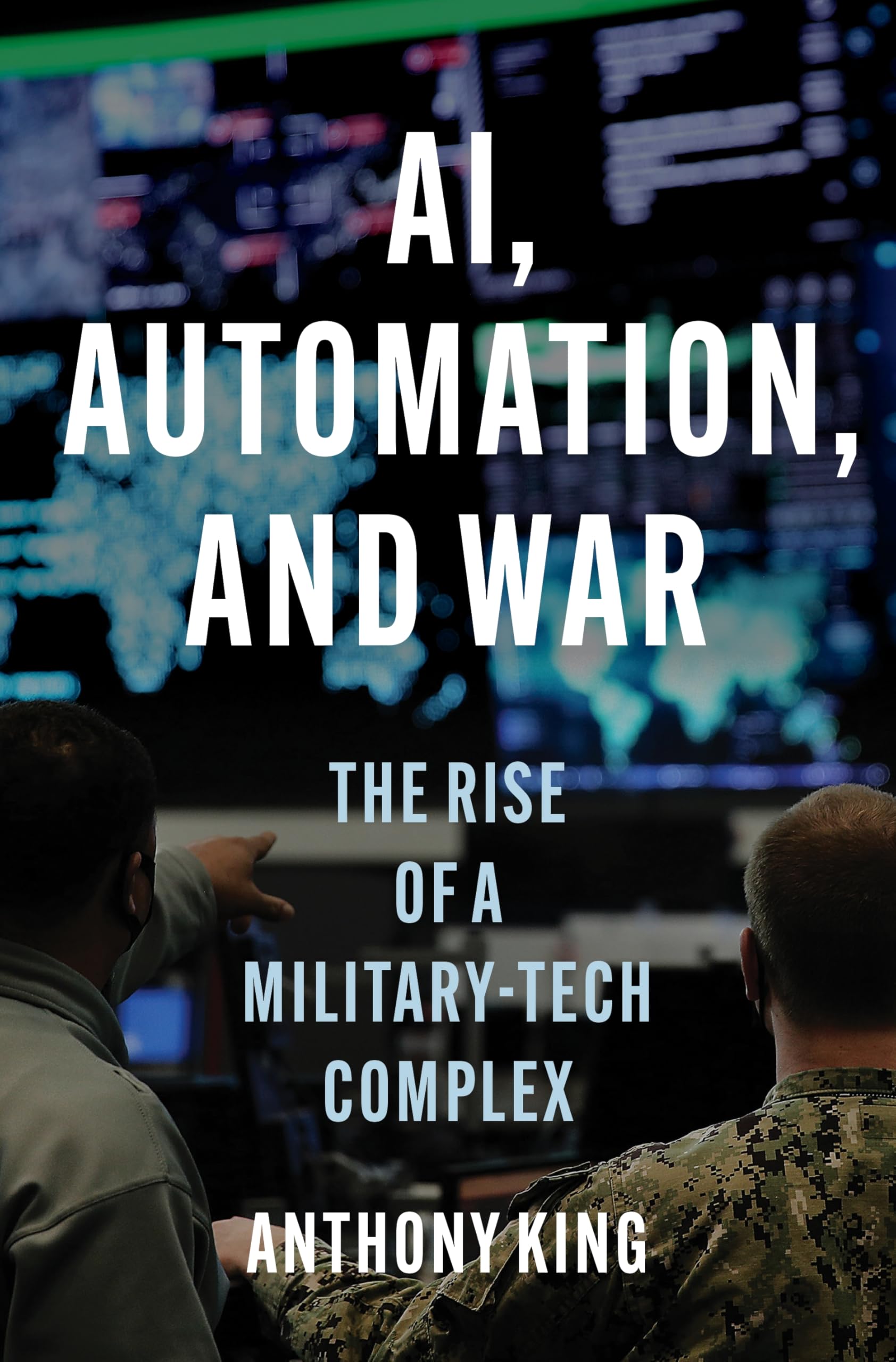 AI, Automation and War: The Rise of a Military-Tech Complex Computer Science