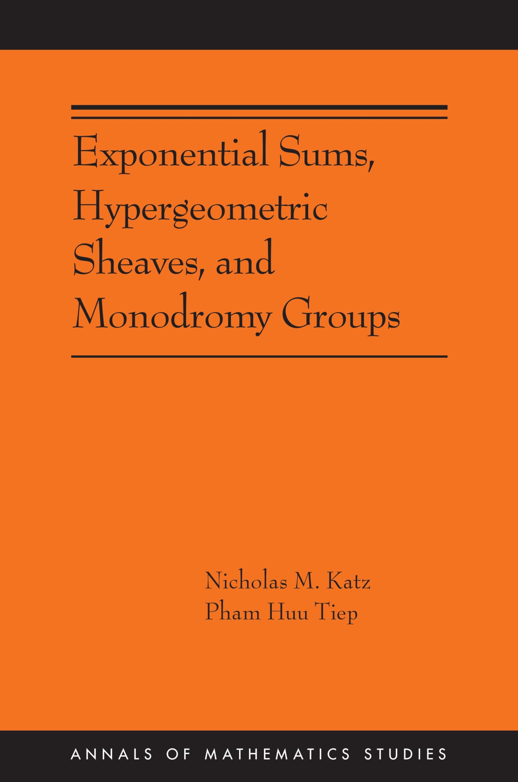 Exponential Sums, Hypergeometric Sheaves and Monodromy Groups (Annals of Mathematics Studies) Mathematics