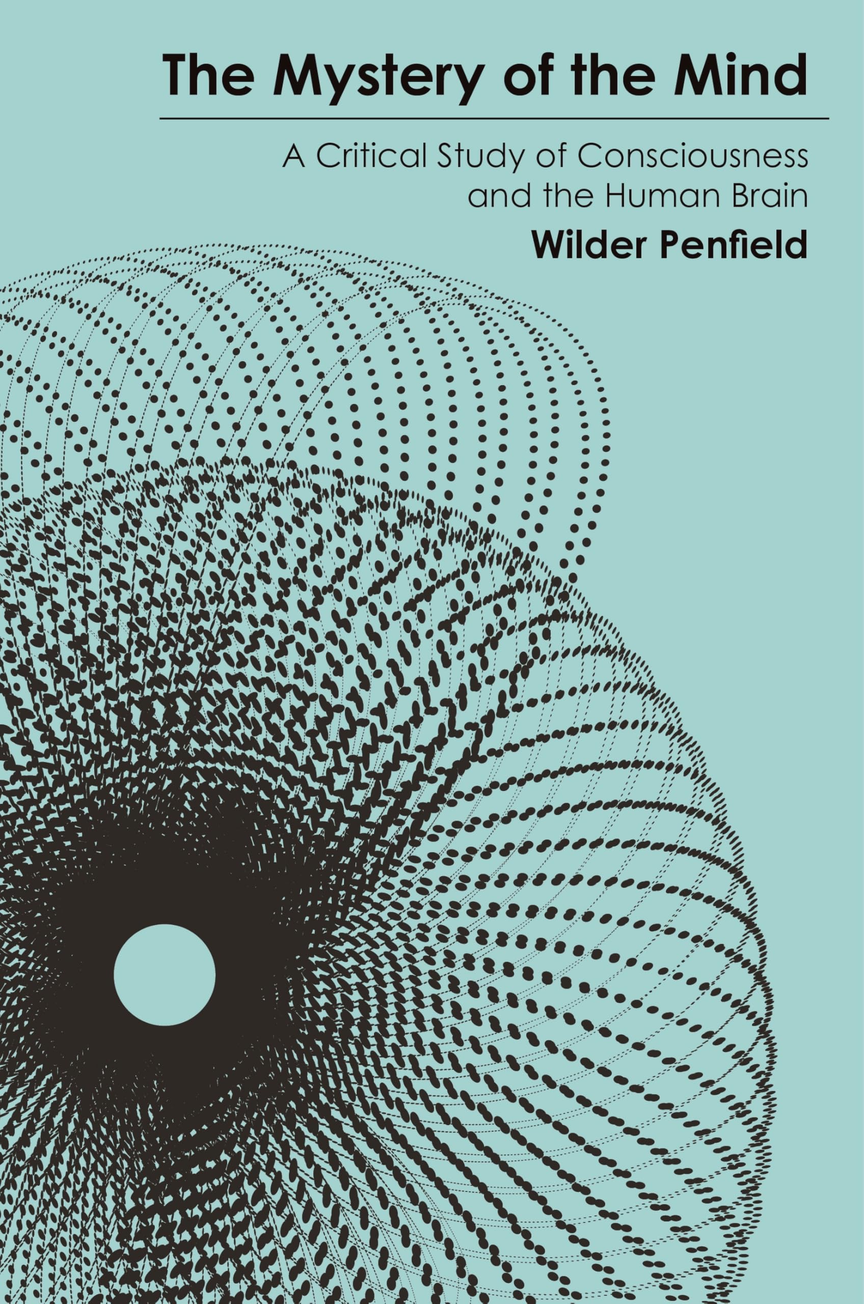 The Mystery of the Mind: A Critical Study of Consciousness and the Human Brain (Princeton Legacy Library) Medicine
