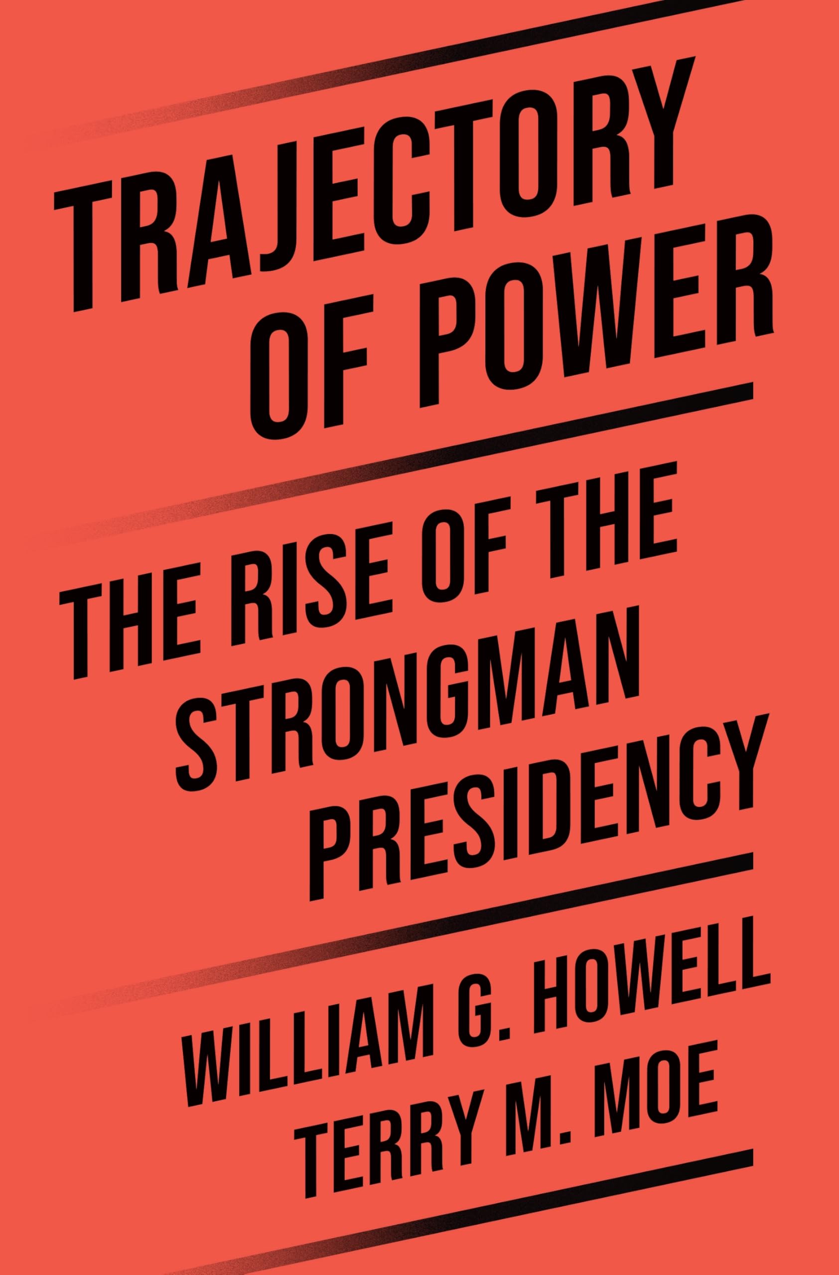 Trajectory of Power: The Rise of the Strongman Presidency Social Sciences