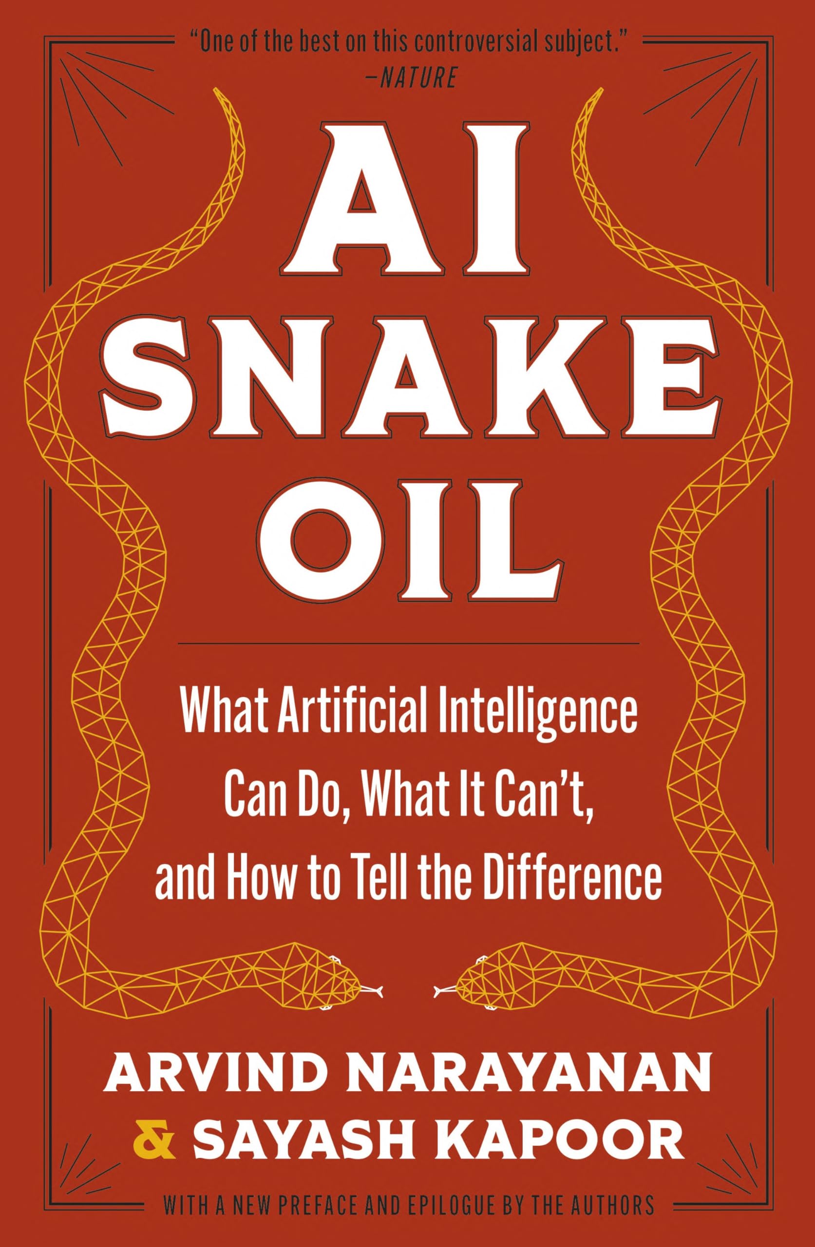 AI Snake Oil: What Artificial Intelligence Can Do, What It Can't, and How to Tell the Difference Computer Science