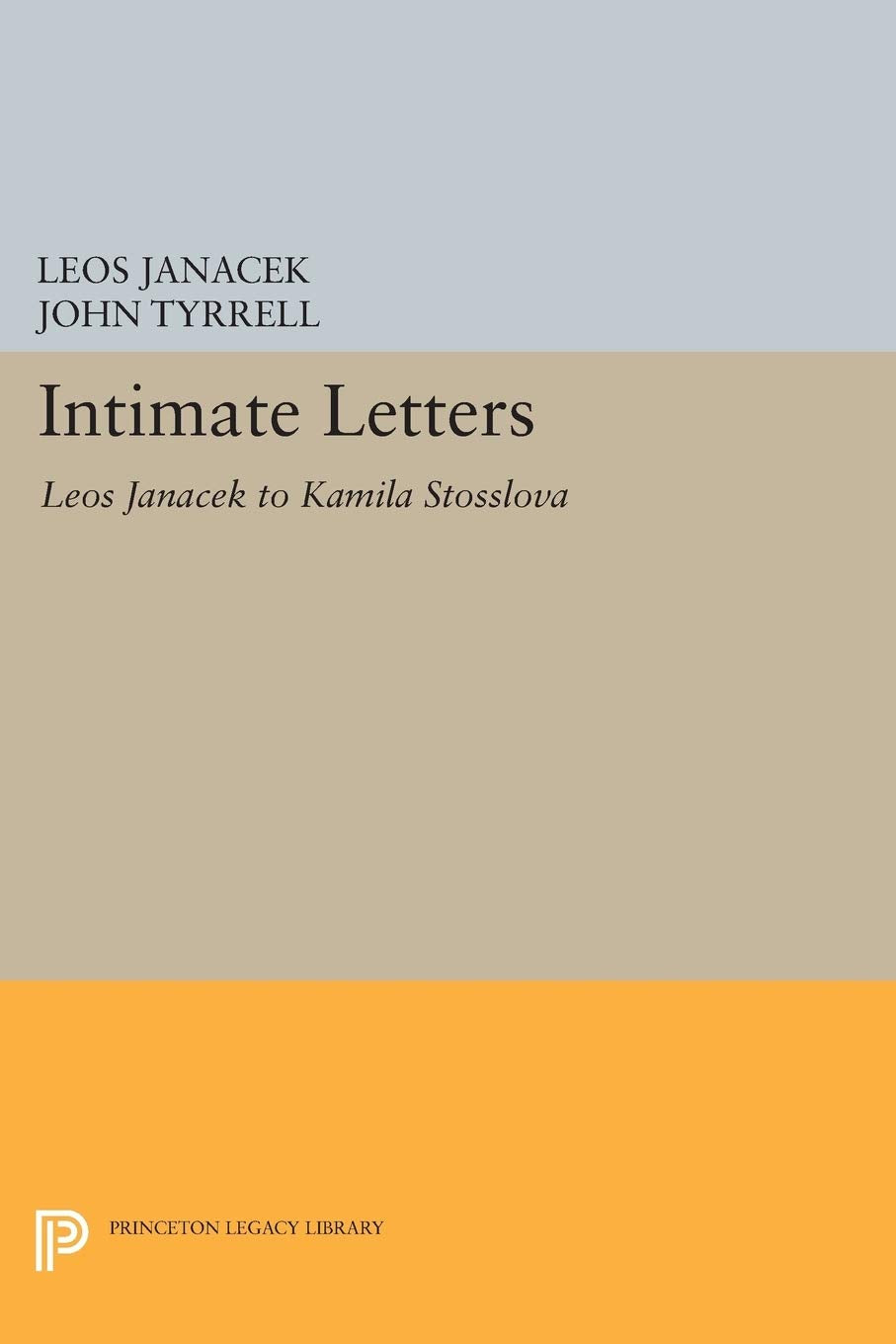 Intimate Letters: Leos Janácek to Kamila Stösslová (Princeton Legacy Library): Leos Janácek to Kamila Stösslová Pop culture