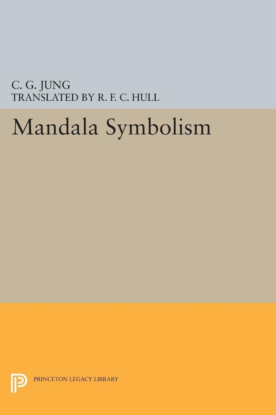 Mandala Symbolism: (From Vol. 9i Collected Works) (Princeton Legacy Library, 4895, Band 4895) Psychology