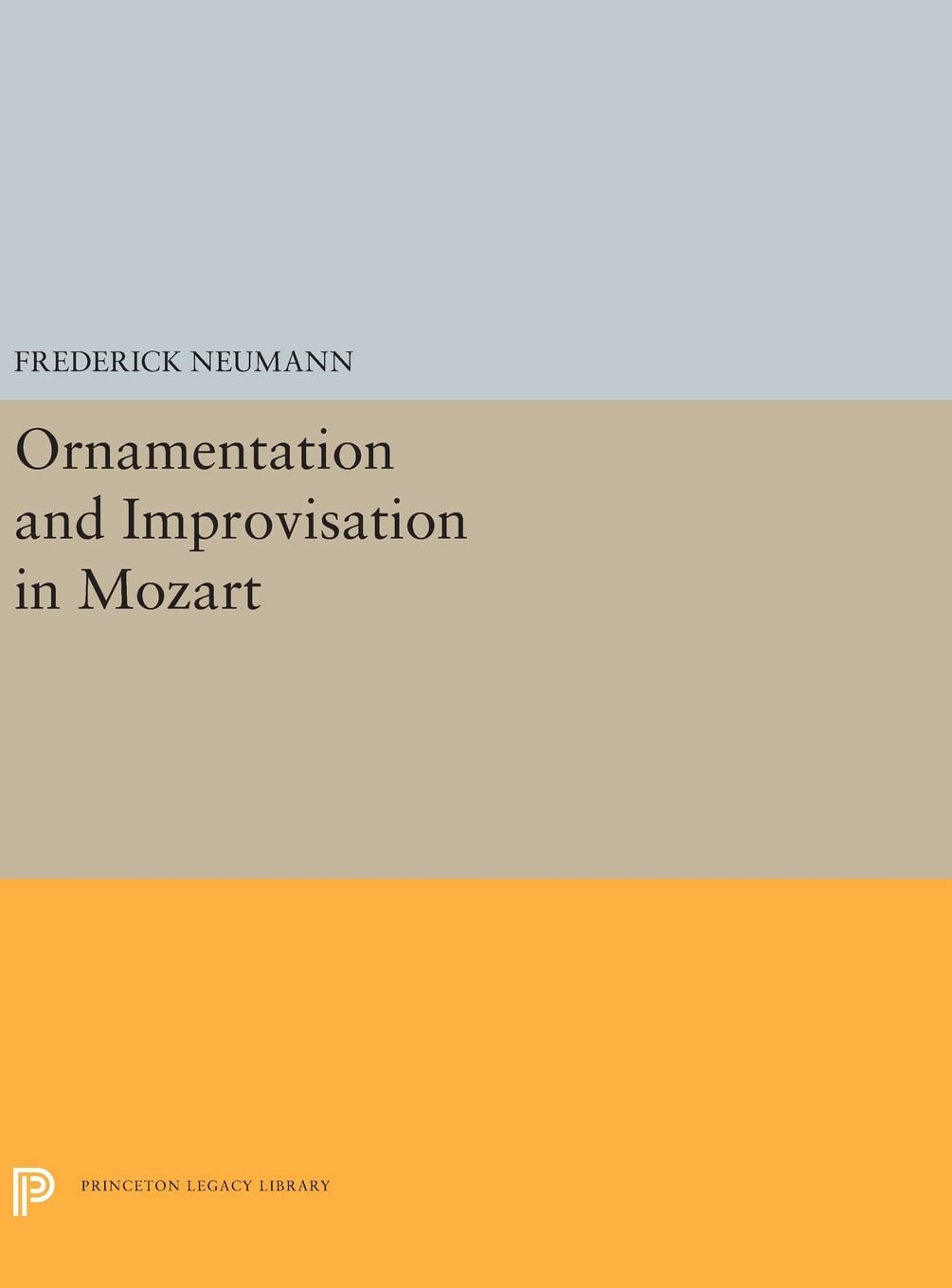 Ornamentation and Improvisation in Mozart (Princeton Legacy Library, 5294, Band 5294) Art & Literature