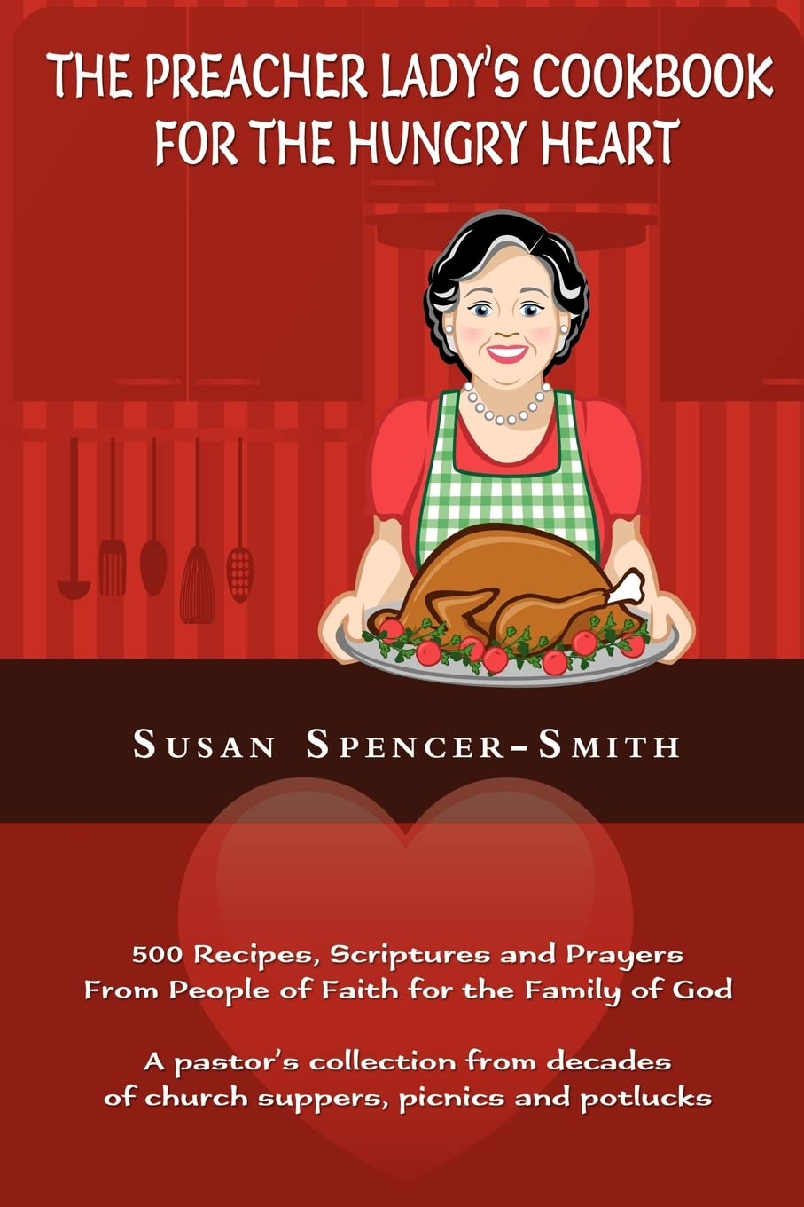 The Preacher Lady's Cookbook for the Hungry Heart Leisure, Home & Garden