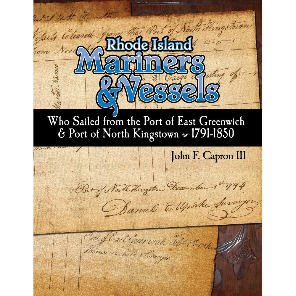 Rhode Island Mariners & Vessels: Who sailed from the Port of East Greenwich & North Kingstown 1791-1850 Books