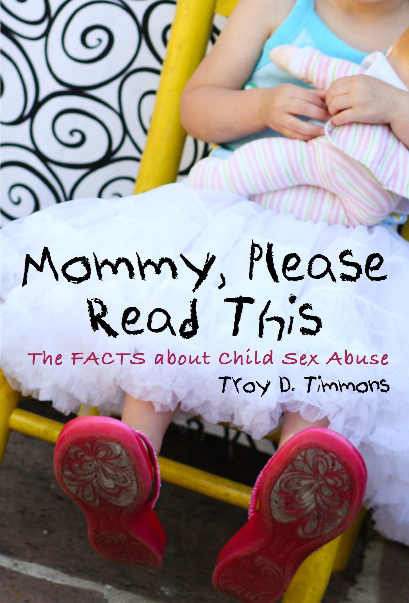 Mommy, Please Read This: The Facts About Child Sex Abuse Parents & Children
