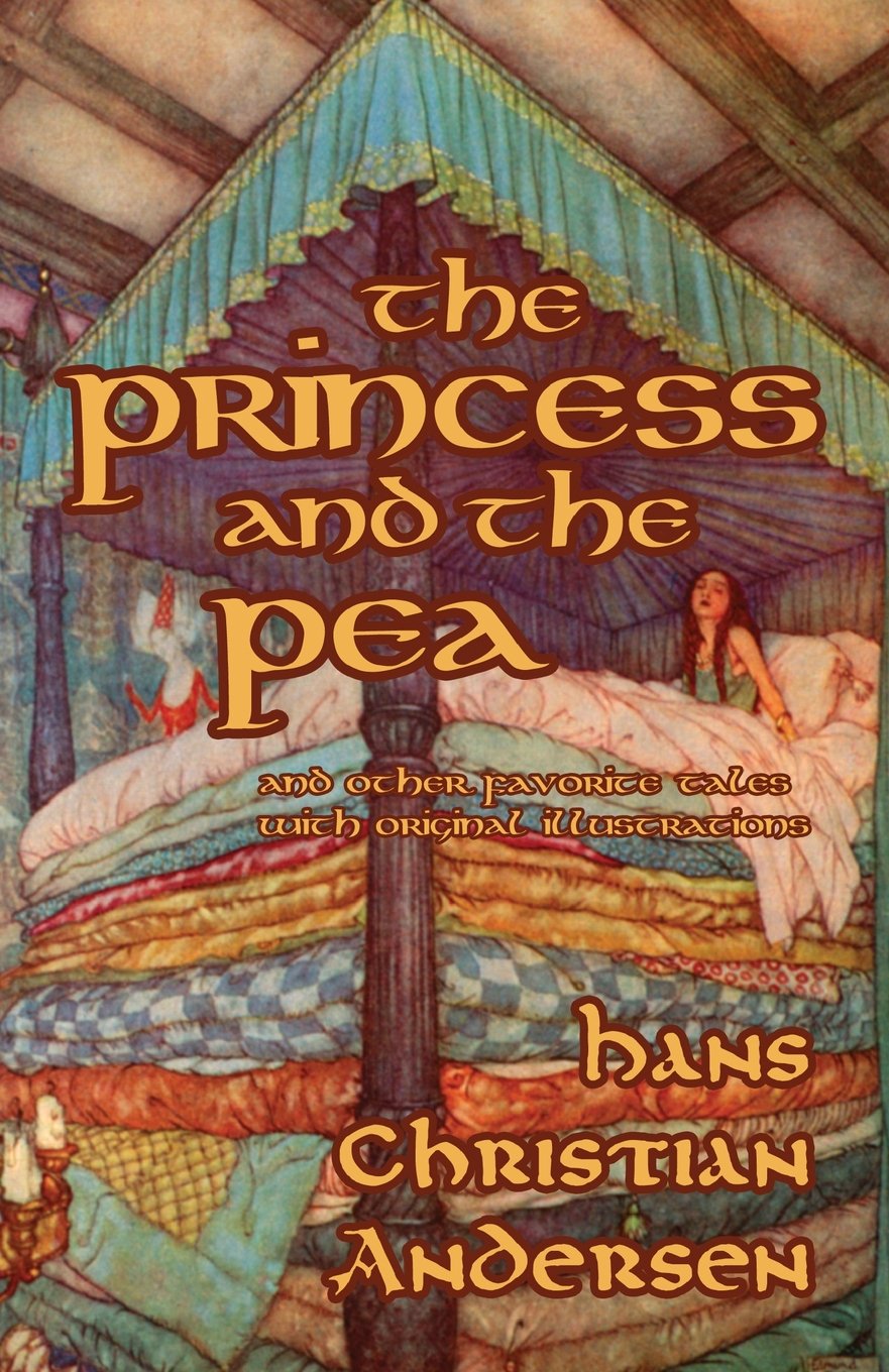The Princess and the Pea and Other Favorite Tales (With Original Illustrations) Fairy Tales & Legends