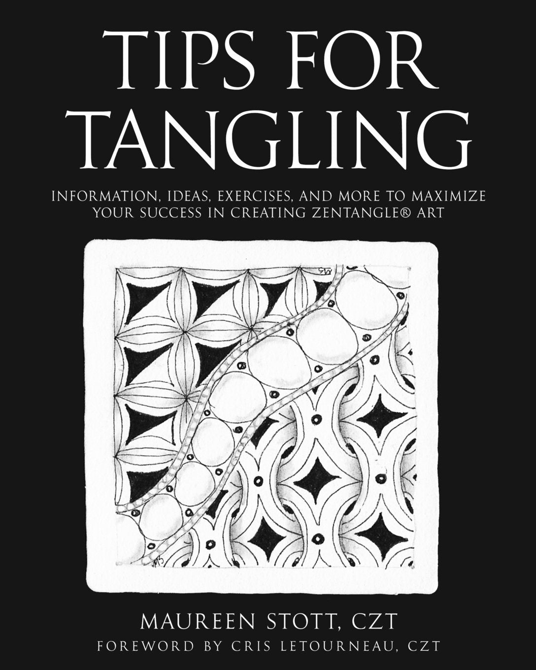 Tips for Tangling: Information, ideas, exercises, and more to maximize your success in creating Zentangle® Art: Information, ideas, exercises, and ... your success in creating Zentangle(R) Art Social Sciences