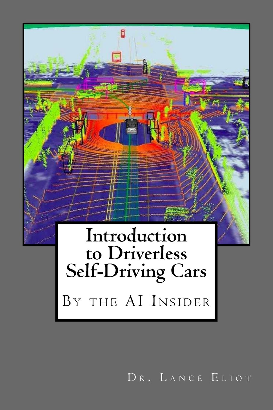 Introduction to Driverless Self-Driving Cars: The Best of the AI Insider Computer Science