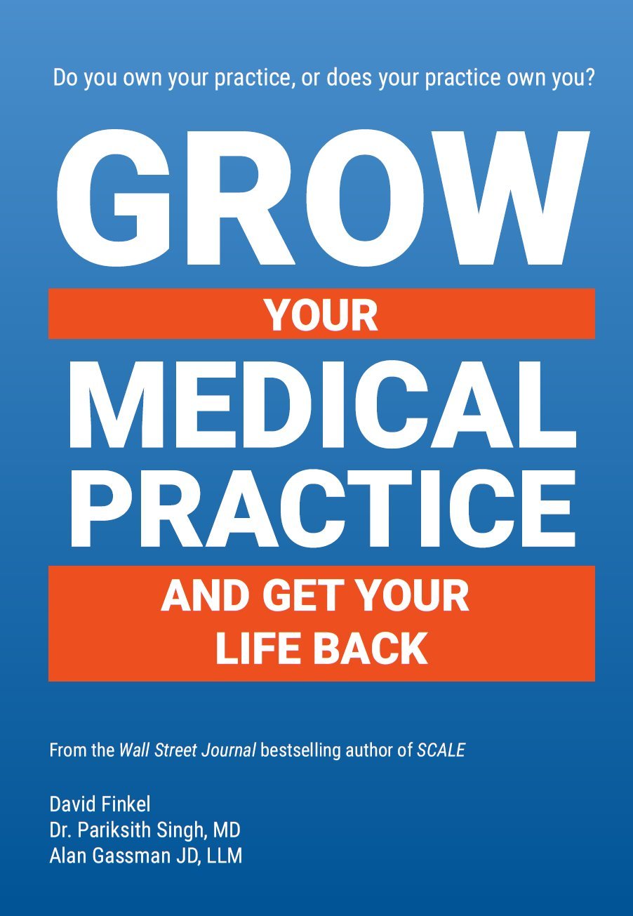 Grow Your Medical Practice and Get Your Life Back Books