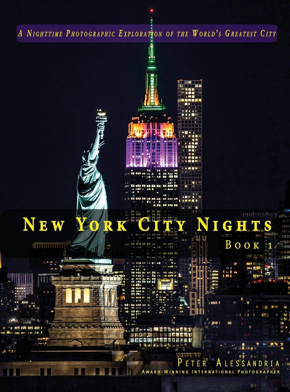 New York City Nights - Book 1: A Nighttime Photographic Exploration of the World's Greatest City book