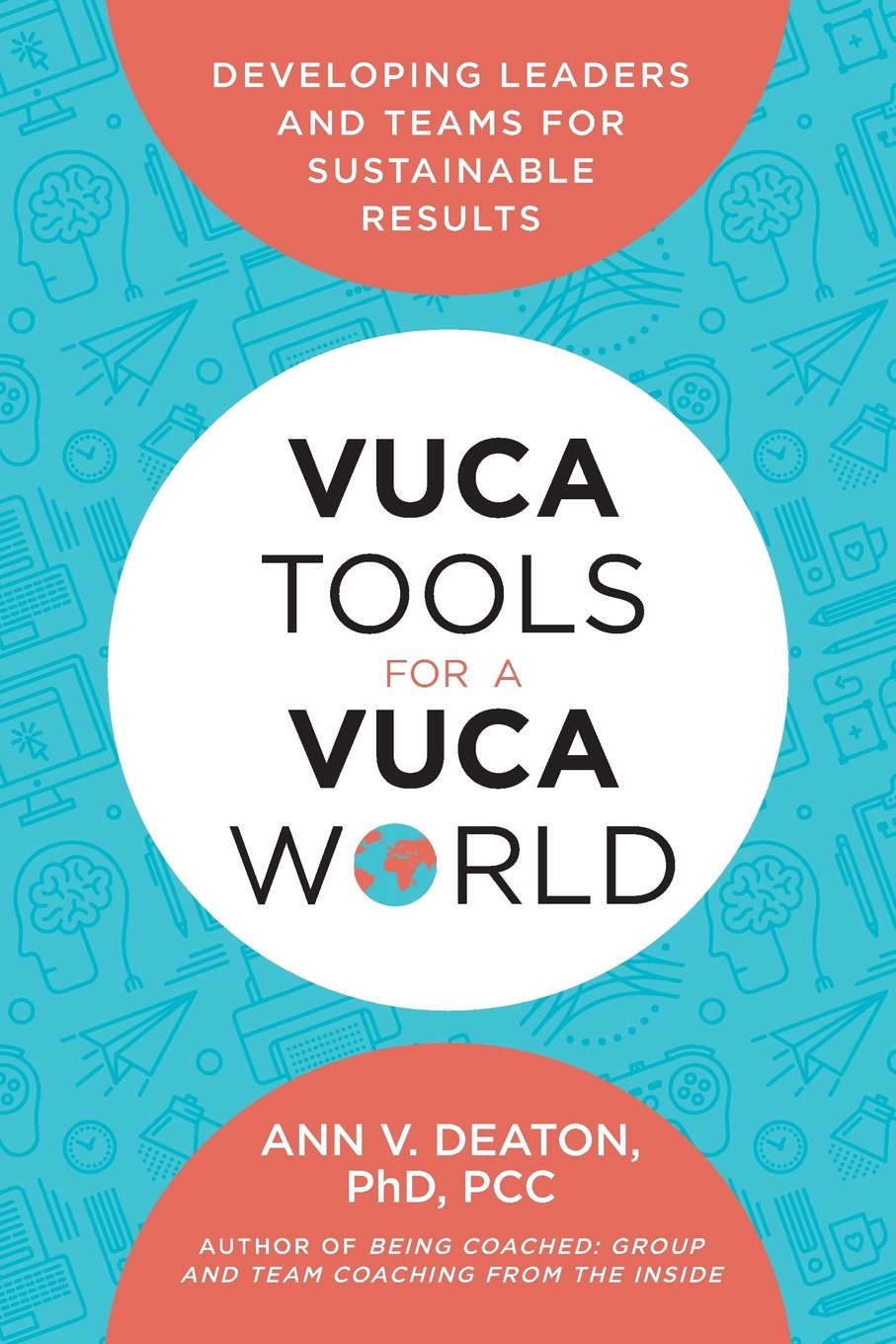VUCA Tools for a VUCA World: Developing Leaders and Teams for Sustainable Results Business, Finance & Career