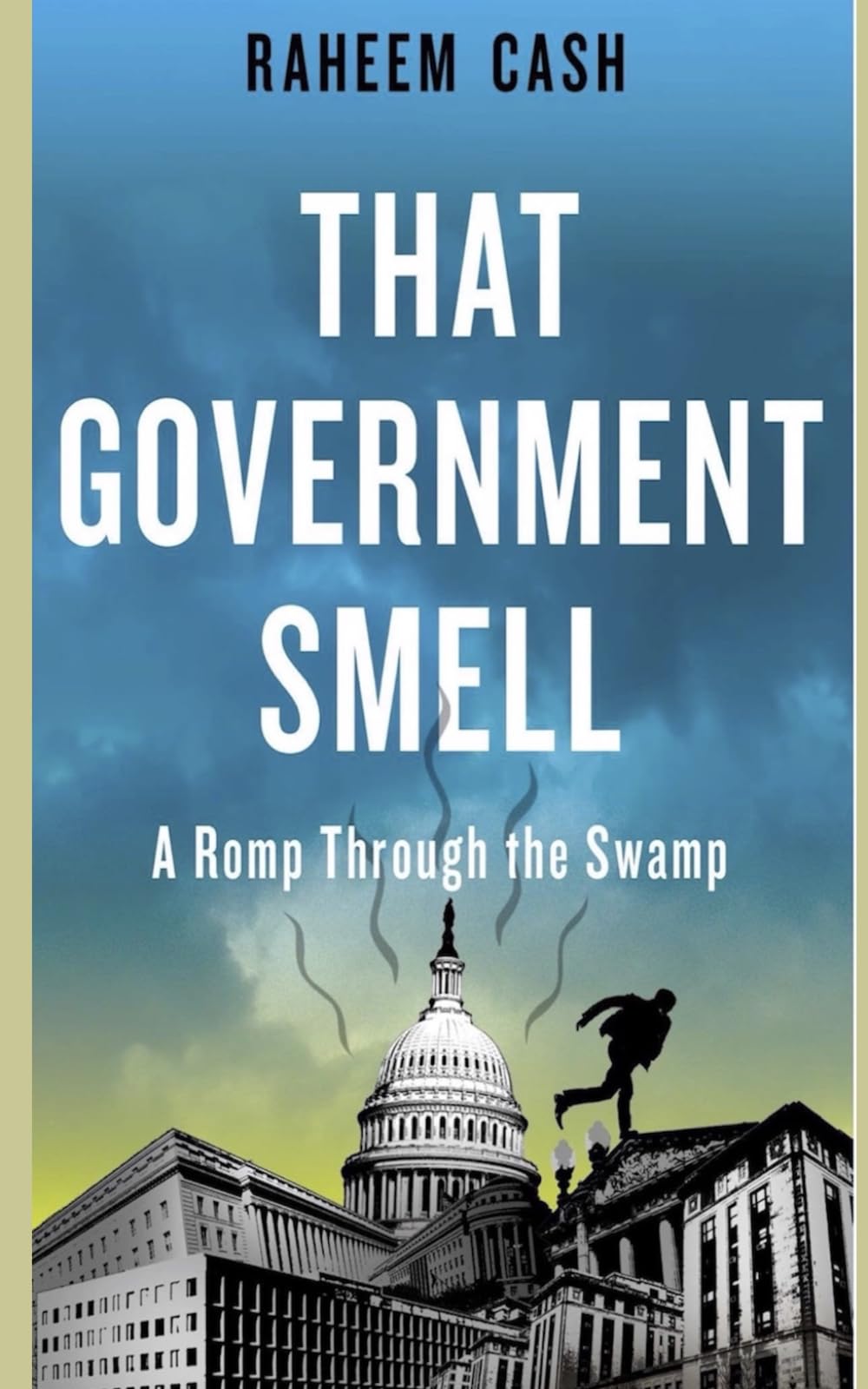 That Government Smell: A Romp Through the Swamp Humour & Satire