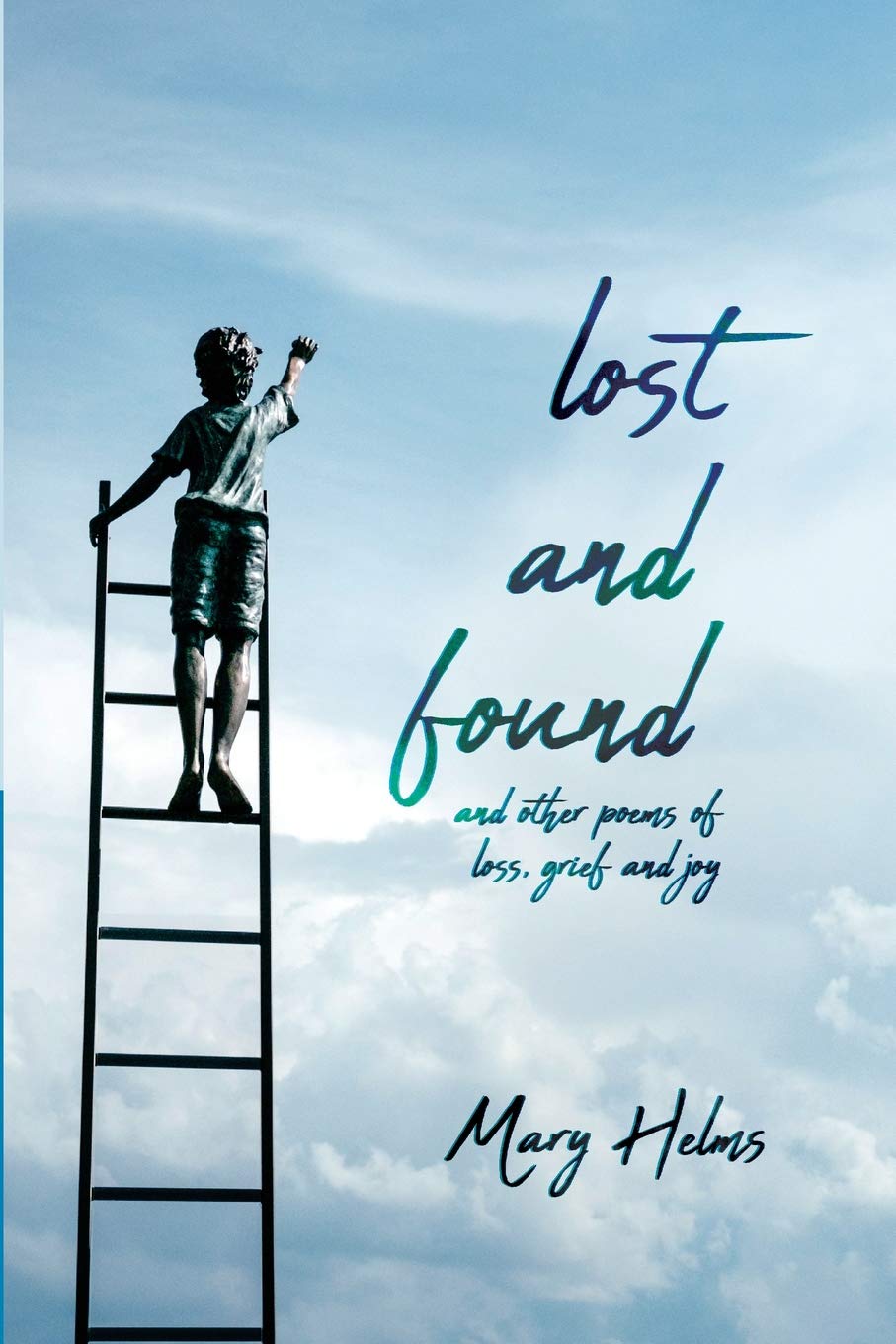 Lost and Found: and other poems of loss, grief and joy Poetry
