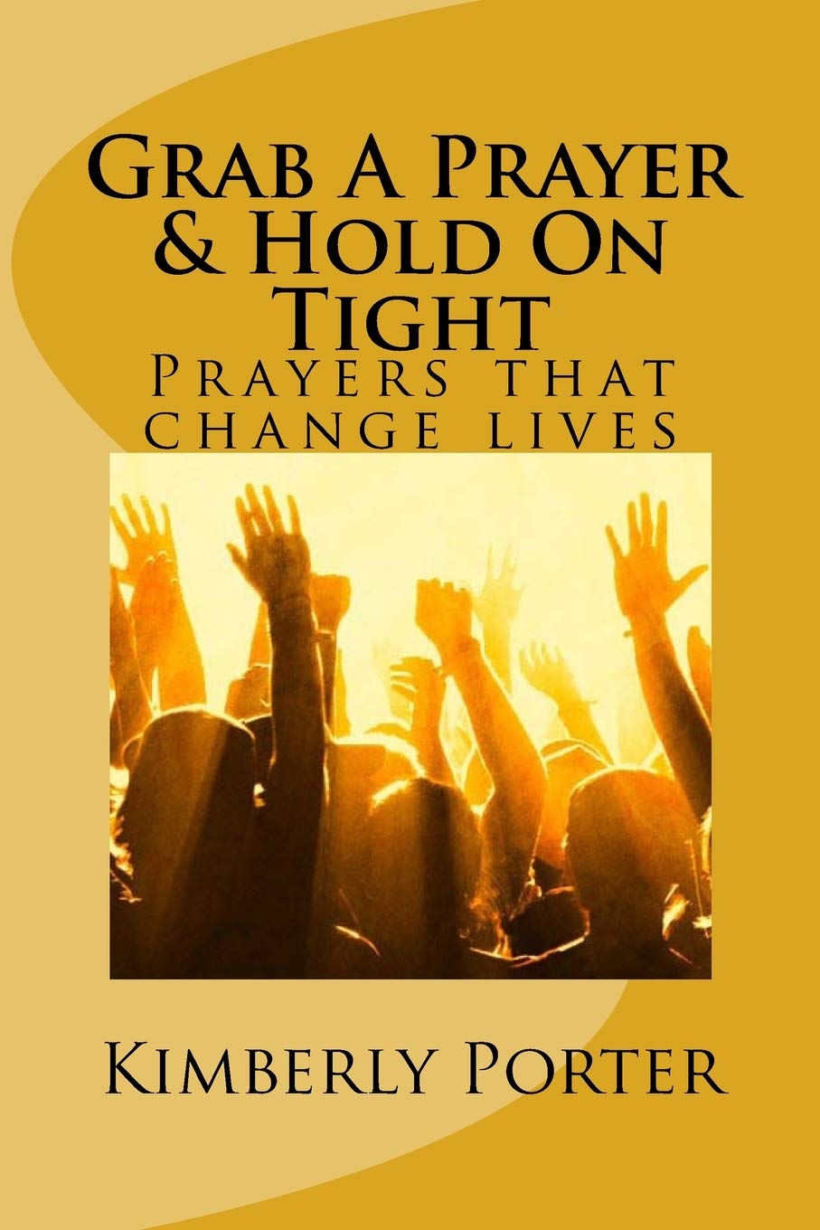 Grab A Prayer & Hold On Tight: Grab A Prayer Social Sciences