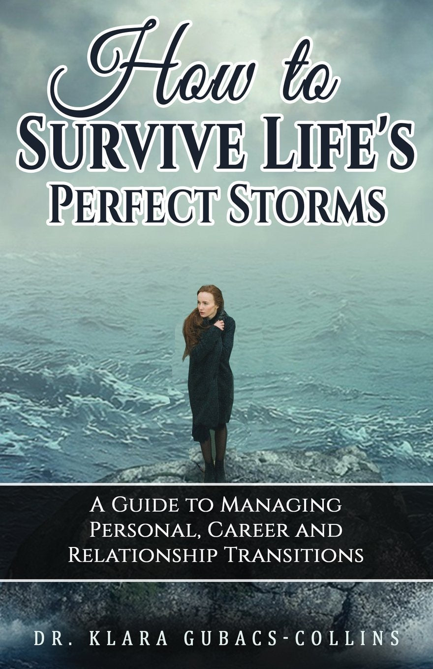 How to Survive Life's Perfect Storms: A Guide to Managing Personal, Career and Relationship Transitions Business, Finance & Career