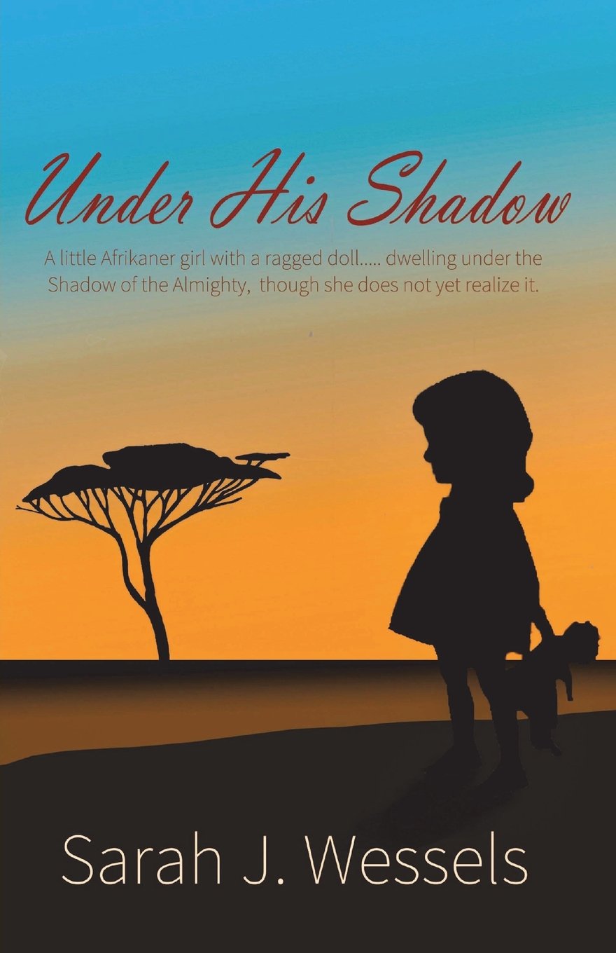 Under His Shadow: A little Afrikaner girl with a ragged doll... dwelling under the shadow of the Almighty though she does not yet realize it Learning & Reference