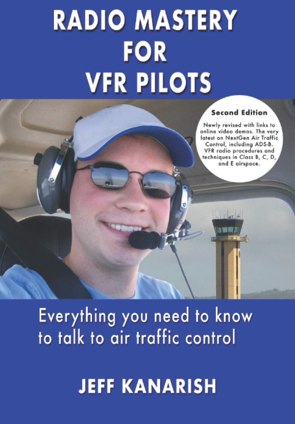 Radio Mastery for VFR Pilots, Second Edition: Everything you need to know to talk to Air Traffic Control Business & Technology