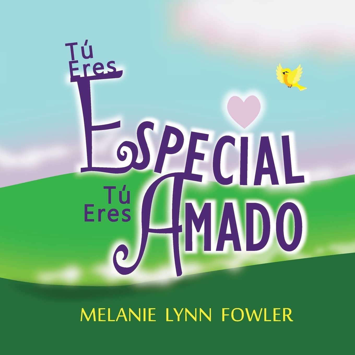 Tú Eres Especial - Tú Eres Amado: (Spanish Edition) You Are Special - You Are Loved Non-fiction