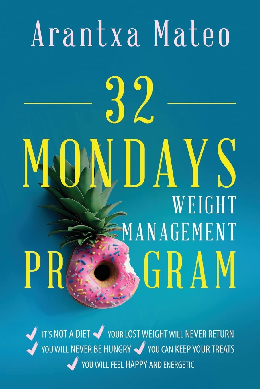 32 Mondays Weight Management Program: An Educational Program to Manage Your Weight for Life Health, Nutrition & Fitness